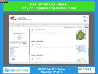 Real World Use Cases:
City of FIorence OpenData Portal




         GFOSS DAY 2012, Torino
           November 14th 2012
 