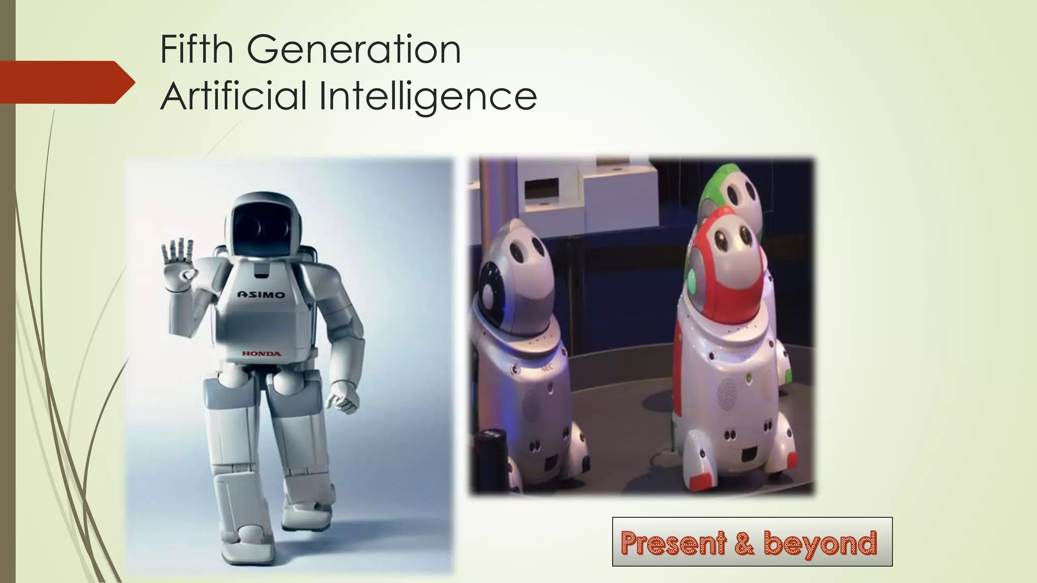 Fifth Generation 
Artificial Intelligence 
 