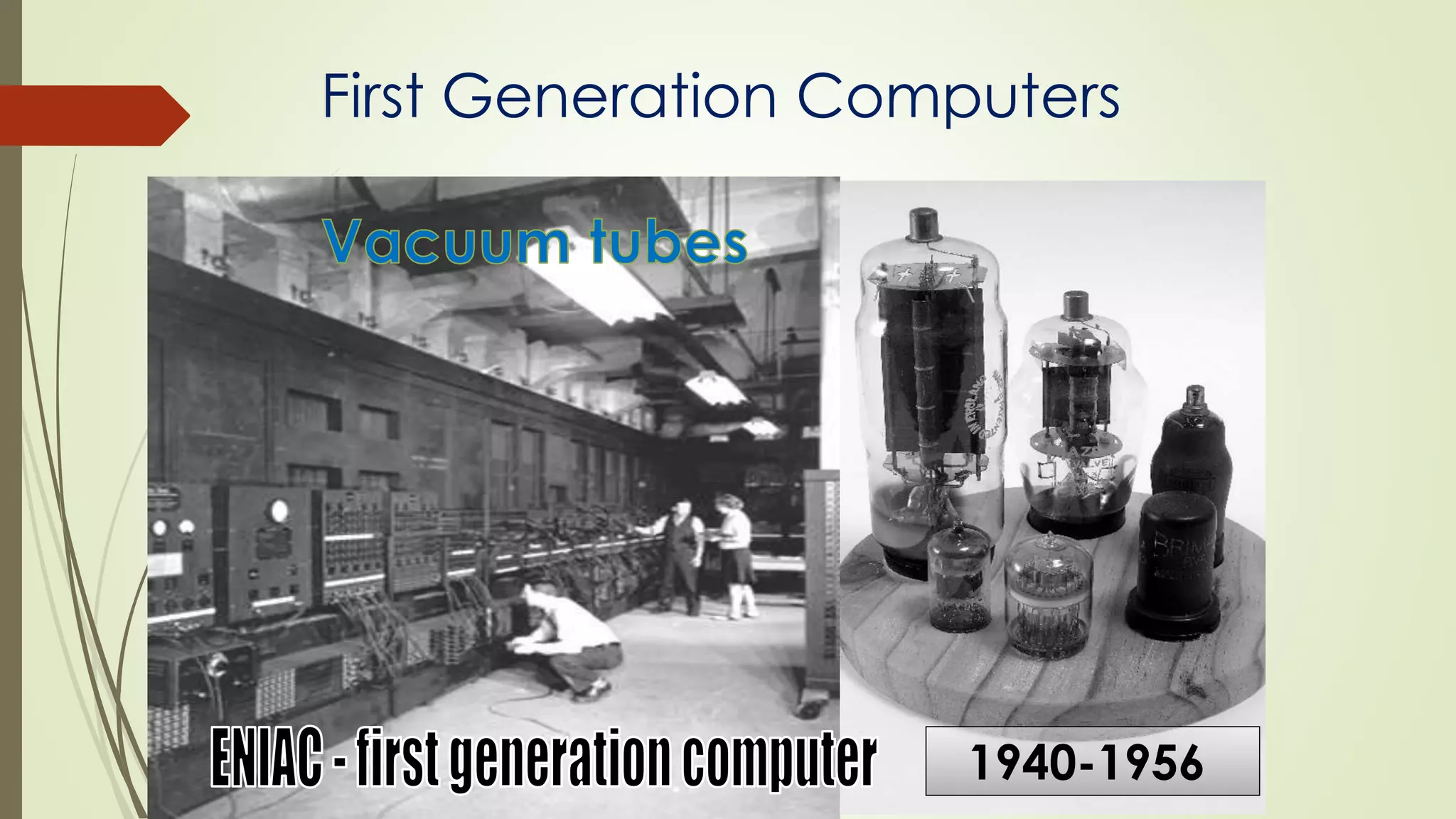 First Generation Computers 
1940-1956 
 