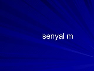 senyal m   