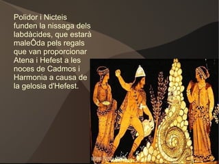 Harmonia Polidor (un dels germans d'Hèctor). 