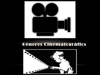 Gèneres Cinematogràfics
 