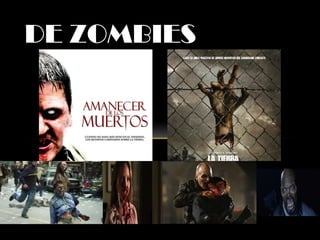 DE ZOMBIES
 