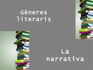 Gèneres literaris La   narrativa 