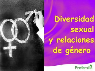 Diversidad sexual y relaciones de género  