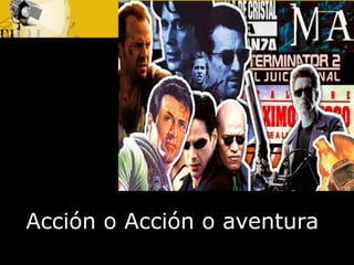 Acción o Acción o aventura
 