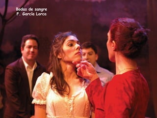 Bodas de sangre
F. García Lorca




                  16
 