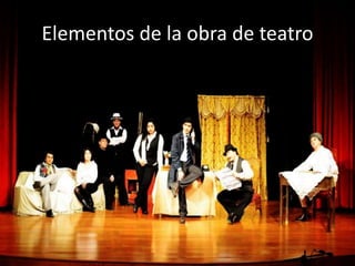 Elementos de la obra de teatro
 