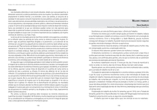 198 199
Marcadas a ferro: violência contra a mulher, uma visão multidisciplinar
CCCCCONCLUSIONESONCLUSIONESONCLUSIONESONCLUSIONESONCLUSIONES
Los resultados obtenidos en este estudio desvelan, desde una nueva perspectiva, la
dimensión social de la violencia doméstica contra las mujeres. Sus efectos trascienden
ampliamente el ámbito familiar y se extienden, como una sombra, al conjunto de la
sociedad. En este avance, consume importantes recursos públicos y privados, que podrían
tener usos alternativos; provoca pérdidas materiales a las víctimas, a las personas de su
círculo más próximo, a las empresas y al sector público; y deteriora el bienestar individual
y social. El camino de la sociedad andaluza hacia mejores niveles de desarrollo humano,
hacia una sociedad en la que sus individuos puedan contar con más opciones para
desarrollar su potencial humano y productivo, está lastrado por la importante privación
de oportunidades en la que viven un número importante de sus ciudadanos, las mujeres
víctimas de violencia y sus hijas e hijos.
La lectura de los resultados pone de manifiesto también otros aspectos a considerar
en la reflexión sobre las políticas de lucha contra la violencia contra las mujeres. En
primer lugar, las políticas específicas dirigidas a la prevención y a la atención de las
víctimas son una parte muy pequeña de los costes de la violencia; baste señalar que las
actuaciones del “Plan de Acción del Gobierno Andaluz contra la violencia a las mujeres”
representa el 1,1% de los costes directos anuales de la violencia contra las mujeres que
soporta la sociedad andaluza. Dado que estas políticas combaten la prevalencia del
fenómeno y contribuyen a paliar sus efectos, deberían aumentarse de forma notable los
recursos asignados a ellas. Más allá de los principales argumentos, relacionados con la
atención a las víctimas, su aumento está también justificado en términos de eficiencia
económica, como estrategia para reducir los costes totales de la violencia.
En segundo lugar, la metodología aplicada en este trabajo ha hecho posible conocer
el impacto de la violencia en distintos ámbitos económicos y sociales. La envergadura de
loscostesobtenidosenlosdistintositinerarios,queseapoyan,recordemos,enlaextensión
de los efectos, apuntan nuevas líneas de desarrollo en la política de lucha contra la
violencia de cara a aumentar su eficacia. Al menos dos deberían de ser los ejes de
reflexión: (1) La ampliación del ámbito efectivo de las políticas y (2) la diversificación de
sus actuaciones. El ámbito efectivo de las políticas debe incluir a las víctimas ocultas, que
son la gran mayoría. No es una tarea fácil, pero es necesario hacer llegar actuaciones
específicas al conjunto de mujeres que no ha denunciado su situación ni ha roto su
relación con el agresor. En relación con la diversificación de políticas, los resultados
señalan que es necesario abordar los efectos sobre el ámbito laboral, aspecto muy poco
trabajado en nuestro país, pero con actuaciones muy interesantes en otros; e intensificar
las actuaciones en el ámbito sanitario y las dirigidas a los hijos e hijas, especialmente
desde el ámbito educativo.
Por último, la elección de políticas debe incorporar los recientes esfuerzos por
cuantificar los costes “intangibles” del fenómeno, mucho mayores que los costes directos.
Sin su consideración se infravalora su envergadura y se incurre en el riesgo de optar por
unas u otras opciones de política con información parcial.
MMMMMULHERULHERULHERULHERULHER EEEEE TRABALHOTRABALHOTRABALHOTRABALHOTRABALHO
Glauce GaudêncioGlauce GaudêncioGlauce GaudêncioGlauce GaudêncioGlauce Gaudêncio
ADVOGADA DO TRABALHO, ORDEM DOS ADVOGADOS DO BRASIL, SEÇÃO DA PARAÍBA, BRASIL
Escolhemos um ramo do Direito para tratar: o Direito do Trabalho.
A história nos mostra que a mulher sempre ajudou ao homem no trabalho; todavia
a sua libertação para o trabalho só começou a ocorrer efetivamente com a evolução do
sistema econômico. Entre a Antiguidade e a Idade Moderna, poucas mulheres
conseguiram destaque no trabalho. A grande maioria era escrava do marido e algumas
do patrão, exercendo empregos inferiores na agricultura.
O desenvolvimento industrial ampliou o mercado de trabalho para a mulher, mas,
em compensação, aumentou a exploração sobre ela.
A indústria têxtil absorveu grande número de mulheres e crianças.
O liberalismo econômico e o individualismo jurídico constituíram a base ética e
jurídica para contratar livremente essa mão-de-obra: barata, dócil e submissa, que por
isso, passou a ser preferida pelos patrões, uma vez que os homens não se submetiam
aos excessos da exploração advinda do liberalismo.
As mulheres trabalhavam cerca de 17 horas por dia, das 3 horas da manhã até à
noite, no verão; no inverno, das 5 às 23 horas. Muitas morriam tuberculosas.
Quando pariam, seu leite se perdia, jorrando o dia inteiro molhando todo o vestido,
pois a jornada de trabalho era de sol-a-sol.
A situação do operariado era degradante e a revolta começou a grassar entre eles,
o que fez surgir os primeiros movimentos contra a não-intervenção do Estado nas
relações de trabalho impostas pela burguesia. Surgiram as primeiras leis de proteção
ao trabalho, não cumpridas por ninguém, no inicio. Aos poucos, alguns governantes
passaram a estabelecer medidas efetivas de proteção à mulher e à criança, porém, a
causa real dessa proteção foi o receio de provocar o desemprego dos homens que já se
fazia sentir ante a exploração da mão-de-obra feminina, desemprego este que constituía
um perigo social.
A exploração do trabalho da mulher foi tamanha, que em 1919, com o Tratado de
Versailles, pondo fim a I Guerra Mundial, foi criada a OIT (Organização Internacional do
Trabalho) e prescrita entre outra, as seguintes recomendações:
A trabalho igual deve-se pagar salário igual, sem distinção de sexo do trabalhador.
 