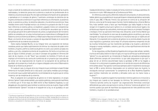 226 227
Marcadas a ferro: violência contra a mulher, uma visão multidisciplinar
trataba de denominar y había irrumpido de forma reciente en la lengua castellana. En
concreto en el año 1995 después de la Conferencia de Pekín.
En referencia a este asunto, diferentes medios de comunicación, en años anteriores,
habían abierto ya una polémica en la que participaron relevantes periódicos nacionales
como El país, ABC, El Mundo. Frente a las opiniones en contra de la utilización del
término, como las de Fernando Lázaro Carreter, Camilo Valdecantos o Vicente Molina
Foix, hubo también voces a favor que manifestaban que había llegado la hora de
recoger en el español actual que el género es un concepto sociocultural ligado a los
atributos que imponen las costumbres, mientras que el sexo es un concepto fisiológico
o biológico. Entre las opiniones feministas más relevantes, la de Cristina Alberdi que
manifestaba: “La utilización en este caso de la palabra género es política y, por tanto,
transgredir las reglas de la estricta gramática no resultaría más que un loable acto de
liberación. Si la expresión de la violencia de género no es correcta desde el punto de
vista lingüístico o gramatical, tanto mejor. Al utilizarla estaremos rompiendo otra de
las muchas limitaciones que han mantenido oprimidas a las mujeres y abriendo el
lenguaje a nuevas realidades y valores y, por ello, a otras significaciones distintas de
las tradicionales”21
En las respuestas a la Real Academia Española de la lengua cabe señalar, también,
el artículo de Eulália Lledó en el diario El país, en el que se afirma que la denominación
“género” es una aportación ya introducida en España por pensadoras anglosajonas
desde diferentes campos del conocimiento. Lo que cabe preguntarse es por qué “a
pesar de ser un término documentado hasta la saciedad, la RAE se ha negado a
introducir en su diccionario la palabra género en el sentido de conjunto de diferencias
entre ambos sexos”. Tras aportar numerosos ejemplos sobre el tratamiento sexista que
hace la RAE a varios términos relacionados con la violencia hacia las mujeres, la
lexicógrafa concluye cuestionando “la competencia de la Real Academia Española
para nombrar materiales tan sensibles y delicados como son los malos tratos a
mujeres”22
.
Finalmente, el gobierno español ha mantenido el término género en el título de la
Ley Integral aún cuando se han barajado los términos “de violencia doméstica” y
“violencia ejercida contra las mujeres”. Las organizaciones feministas continúan
defendiendo que, pese a las opiniones en contra, el término “violencia de género” es el
correcto puesto que pone de manifiesto las asignaciones de roles asimétricos entre
hombres y mujeres en la sociedad actual.
21
ALBERDI,Cristina. Lenguaje y Valores. El país, 13 de marzo 1999.
22
LLEDÓ, Eulalia. La violencia en el idioma. El país, 11 de Julio 2004.
mujer a través de los medios de comunicación, la protección del empleo de las mujeres
maltratadas y la detección precoz de la violencia a través de los profesionales de la
medicina y los servicios de salud. Por otro lado contempla la formación de los operadores
y operadoras en el concepto de género. Y asimismo contempla los derechos de las
mujeres víctimas de la violencia en lo que hace referencia a la información, la asistencia
social, la asistencia jurídica, los derechos laborales y los derechos económicos. Estas
medidas tienen como finalidad restituir a la víctima en su proyecto de vida. En lo que
hace referencia al sistema judicial, se establecen juzgados mixtos con competencias
civiles y penales que pretenden disminuir la victimización secundaria que se deriva
de la propia actuación de la administración de justicia. La especialización del ministerio
público se completa con la tutela institucional que se materializa en la Delegación del
Gobierno contra la Violencia de Género, el Observatorio Nacional de Violencia sobre la
Mujer y la función de las fuerzas y cuerpos de seguridad del Estado en el control del
cumplimiento de las órdenes de protección.
Como explica Soledad Murillo, la Ley Integral tiene una exposición de motivos
novedosa puesto que habla explícitamente de eliminar las relaciones de poder entre
hombres y mujeres y define la violencia de género no como una cuestión privada sino
pública y, por ello, competencia directa de los gobiernos. De hecho es la primera vez
que se regula el ámbito privado y se trata el concepto de igualdad en términos del
valor de las mujeres y no del “favor” que conceden los hombres. El hecho de que
implique a 8 ministerios da cuenta de lo ambicioso de un proyecto que trata además
de contar con las organizaciones de mujeres en la evaluación de las políticas de
igualdad y de la propia ley a través de un órgano colegiado como será el Observatorio
Estatal de la Violencia de género20
.
En cualquier caso, Is singular de la Ley Integral es que contempla la especificidad
femenina en múltiples ámbitos de la vida social y que aplica medidas que privilegia,
en contra de lo que sucede habitualmente, la centralidad de las mujeres que en última
instancia, son las receptoras de la violencia.
Pero, la adopción de la perspectiva de género en el texto legislativo y el propio
término “género” están siendo también una cuestión polémica, como pone de manifiesto
el informe que el 19 de mayo de 2004 emitió la Real Academia Española, la cual
abogaba por otra expresión para nombrar la violencia contra las mujeres. Según la RAE
la denominación “género” incluida en el epígrafe de la Ley, no se ajustaba a lo que
20
Conferencia impartida por Soledad Murillo en torno a la Ley Integral contra la violencia de género en
la Sede del Partit Socialista del país Valencia, 20 de noviembre de 2004. Soledad Murillo es doctora en
sociología y profesora titular de la Universidad de Salamanca. Ha trabajado en el ámbito del asociacionismo
femenino y actualmente es Secretaria General de Políticas de Igualdad.
Actuaciones del asociacionismo feminista en torno a la ley integral contra la violencia de género
 