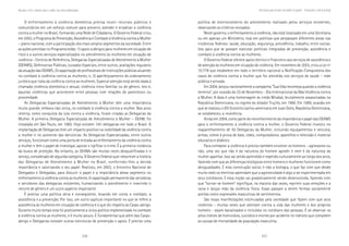 236 237
Marcadas a ferro: violência contra a mulher, uma visão multidisciplinar
política de monitoramento do atendimento realizado pelos serviços existentes,
observando os critérios revisados.
Neste governo, o enfrentamento à violência, não está localizado em uma Secretaria
ou em apenas um Ministério, mas em políticas que perpassam diferentes áreas nas
instâncias federais: saúde, educação, segurança, previdência, trabalho, entre outras.
Isto para que se possam executar políticas integradas de prevenção, assistência e
combate à violência contra as mulheres.
O Governo Federal oferece apoio técnico e financeiro aos serviços de assistência e
de atenção às mulheres em situação de violência. Em novembro de 2003, criou a Lei nº
10.778 que estabelece em todo o território nacional a Notificação Compulsória dos
casos de violência contra a mulher que for atendida nos serviços de saúde – rede
pública e privada.
Em 2004, lançou nacionalmente a campanha “Sua Vida recomeça quando a violência
termina”, por ocasião do 25 de Novembro – Dia Internacional da Não Violência contra
a Mulher. A data é uma homenagem às irmãs Mirabal, brutalmente assassinadas na
República Dominicana, no regime do ditador Trujillo, em 1960. Em 1999, ocasião em
que se realizou o VIII Encontro Latino-americano em Juan Dolio, República Dominicana,
se estabeleceu a reverência.
Ainda em 2004, como parte do reconhecimento da importância e papel das DEAMS
para o enfrentamento à violência contra a mulher, o Governo Federal investiu no
reaparelhamento de 50 Delegacias da Mulher, incluindo equipamentos e veículos,
armas, colete à prova de bala, vídeo, computadores, aparelhos e televisão e material
educativo e didático.
Para combater a violência é preciso também envolver os homens – agressores ou
não, uma vez que não é da natureza do homem agredir e nem é da natureza da
mulher apanhar. Isso vai sendo aprendido e repetido culturalmente ao longo dos anos,
fazendo com que as diferenças biológicas entre homens e mulheres funcionem como
desigualdades. É esta construção social, e não a biologia, o que faz com que desde
muito cedo os meninos aprendam que a agressividade é algo a ser experimentada em
seus cotidianos. E essa noção vai gradativamente sendo desenvolvida, fazendo com
que “tornar-se homem” signifique, na maioria das vezes, reprimir suas emoções e a
raiva e lançar mão da violência física. Essas passam a serem formas socialmente
aceitas como expressões masculinas de sentimentos.
São essas manifestações estimuladas pela sociedade que fazem com que atos
violentos – muitas vezes que atentam contra a vida das mulheres e dos próprios
homens - sejam banalizados e incluídos no cotidiano das pessoas. É só observar os
altos índices de homicídios, suicídios e mortes por acidente no trânsito que compõem
as causas de mortalidade da população masculina.
“Nemhomemgostadebater,nemmulherdeapanhar”-fortalecendoarededeproteção
O enfrentamento à violência doméstica precisa reunir recursos públicos e
comunitários em um esforço comum para prevenir, atender e erradicar a violência
contra a mulher no Brasil, formando uma Rede de Cidadania..... O Governo Federal criou
em 2003, o Programa de Prevenção, Assistência e Combate à Violência contra a Mulher
– plano nacional, com a participação dos mais amplos segmentos da sociedade. Entre
as ações previstas no Programa estão: 1) apoio a abrigos para mulheres em situação de
risco e a outros serviços especializados no atendimento às mulheres em situação de
violência - Centros de Referência, Delegacias Especializadas de Atendimento à Mulher
(DEAMS), Defensorias Públicas, Juizados Especiais, entre outros; avaliações regulares
da atuação das DEAMS; 2) capacitação de profissionais de instituições públicas atuantes
no combate à violência contra as mulheres; e, 3) aperfeiçoamento do ordenamento
jurídico que trata da violência contra as mulheres. Especial atenção está sendo dada à
chamada violência doméstica e sexual, violência intra-familiar ou de gênero. Isto é,
àquelas violências que acontecem entre pessoas com relações de parentesco ou
proximidade.
As Delegacias Especializadas de Atendimento à Mulher têm uma importância
muito grande, embora não única, no combate à violência contra a mulher. Nos anos
oitenta, como conquista da luta contra a violência, foram criadas as Delegacias da
Mulher. A primeira Delegacia Especializada de Atendimento à Mulher – DEAM, foi
instalada em São Paulo, em 1985. Hoje existem 340 delegacias em todo o Brasil. A
implantação de Delegacias teve um impacto positivo na visibilidade da violência contra
a mulher e no aumento das denúncias. As Delegacias Especializadas, entre outros
serviços, funcionam como uma porta de entrada ao enfrentamento da violência contra
a mulher e têm o papel de investigar, apurar e tipificar o crime. É a primeira instância
da busca de proteção. No entanto, as DEAMs são muitas vezes desqualificadas e o
serviço, considerado de segunda categoria. O Governo Federal quer reescrever a história
das Delegacias de Atendimento à Mulher no Brasil, conferindo-lhes a devida
importância e valorizando o seu papel. Realizou, em 2003, o Encontro Nacional de
Delegados e Delegadas, para discutir o papel e a importância desse segmento no
enfrentamento à violência contra as mulheres. A capacitação permanente das servidoras
e servidores das delegacias existentes, humanizando o atendimento e inserindo o
recorte de gênero é um outro aspecto importante.
É preciso uma política séria e conseqüente, levando em conta o combate, a
assistência e a prevenção. Por isso, um outro capítulo importante no que se refere à
assistência às mulheres em situação de violência é o que diz respeito às Casas-abrigo.
Durante muito tempo esta foi praticamente a única política implementada no combate
à violência contra as mulheres, e é muito pouco. É fundamental que além das Casas-
abrigo e Delegacias existam outras estruturas de prevenção e apoio. É preciso uma
 