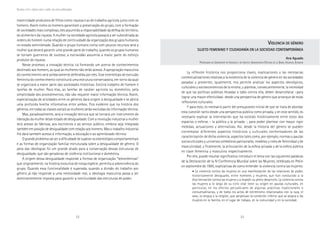 22 23
Marcadas a ferro: violência contra a mulher, uma visão multidisciplinar
maternidade produtora de filhos como riqueza e as do trabalho agrícola junto com os
homens. Assim como os homens garantiam a preservação do grupo, com a formação
de sociedades mais complexas, eles assumirão a responsabilidade da defesa do território,
do alimento e da riqueza. A mulher na sociedade agrícola passará a ser subordinada às
ordens do homem numa relação de continuidade da organização dos grupos humanos
no estado seminômade. Quando o grupo humano conta com poucos recursos será a
mulher que deverá garantir uma grande parte do trabalho, quando os grupos humanos
se tornam guerreiros de sucesso, a escravidão assumirá a maior parte do esforço
produtor de riqueza.
Nesse processo, a inovação técnica irá formando um acervo de conhecimentos
destinado aos homens, ao qual as mulheres não terão acesso. A apropriação masculina
do conhecimento será solidariamente defendida por eles. Esse estereótipo de exclusão
feminina do conhecimento constituirá uma estrutura conservadora, em torno da qual
se organizará a maior parte das sociedades históricas. Existirá trabalho de homem e
tarefas de mulher. Para elas, as tarefas de caráter agrícola ou doméstico, pela
simplicidade dos procedimentos, não vão requerer maior informação técnica. Assim,
especialização de atividades entre os gêneros dará origem à desigualdade e se abrirá
uma profunda brecha informativa entre ambos. Fica evidente que na história dos
gêneros, em todas as classes sociais as mulheres serão excluídas da informação técnica.
Mas, paradoxalmente, será a inovação técnica que se tornará um instrumento de
liberação da mulher desse estado de desigualdade. Com a revolução industrial a mulher
terá acesso às fábricas, aos escritórios e ao serviço público, embora seja integrada
também em posição de desigualdade com relação aos homens. Mas o trabalho industrial
lhe dará também acesso à informação, a educação e ao aprendizado técnico.
O grande problema vai ser a dificuldade de superar os estereótipos comportamentais
e as formas de organização familiar estruturada sobre a desigualdade de gênero. O
peso das ideologias foi um grande aliado para a conservação dessas estruturas de
desigualdade, que são geradoras de violência institucional e doméstica.
A origem dessa desigualdade responde a formas de organização “teleonômicas”
que originalmente, na história evolutiva de nossa espécie, permitia a sobrevivência do
grupo. Quando essa funcionalidade é superada, quando a divisão do trabalho por
gênero já não responde a uma necessidade real, a ideologia masculina passa a ser
dominantemente imposta para garantir a continuidade das estruturas de poder.
VVVVVIOLENCIAIOLENCIAIOLENCIAIOLENCIAIOLENCIA DEDEDEDEDE GÉNEROGÉNEROGÉNEROGÉNEROGÉNERO
SUJETOSUJETOSUJETOSUJETOSUJETO FEMENINOFEMENINOFEMENINOFEMENINOFEMENINO YYYYY CIUDADANÍACIUDADANÍACIUDADANÍACIUDADANÍACIUDADANÍA ENENENENEN LALALALALA SOCIEDADSOCIEDADSOCIEDADSOCIEDADSOCIEDAD CONTEMPORÁNEACONTEMPORÁNEACONTEMPORÁNEACONTEMPORÁNEACONTEMPORÁNEA
Ana AguadoAna AguadoAna AguadoAna AguadoAna Aguado
PROFESSORA DA UNIVERSITAT DE VALÈNCIA E DO INSTITUT UNIVERSITARI D’ESTUDIS DE LA DONA, VALÈNCIA, ESPANHA
La reflexión histórica nos proporciona claves, explicaciones y las necesarias
contextualizaciones relativas a la existencia de la violencia de género en las sociedades
pasadas y presentes; igualmente, nos permite analizar los aspectos ideológicos,
culturales y socioeconómicos de la misma; y plantear, consecuentemente, la necesidad
de que las políticas públicas llevadas a cabo contra ella, deben desarrollarse –para
lograr una mayor efectividad- desde una perspectiva de género que arranque de estas
reflexiones culturales.
Y para esto, es necesario partir del presupuesto inicial de que se trata de abordar
esta cuestión tanto desde una perspectiva pública como privada, y en este sentido, es
necesario explicar la interrelación que ha existido históricamente entre estos dos
espacios o esferas – la pública y la privada -, para poder plantear con mayor rigor
medidas, actuaciones y alternativas. Así, desde la historia del género se pueden
contemplar diferentes aspectos históricos y culturales conformadores de las
caracterización de dicha violencia; aspectos tales como, por ejemplo, normas y pautas
socioculturales y universos simbólicos patriarcales, modelos y roles de feminidad y de
masculinidad; y finalmente, la articulación de la esfera privada y de la esfera pública
en clave femenina y masculina respectivamente.
Por ello, puede resultar significativo introducir el tema con las siguientes palabras
de la Declaración de la IV Conferencia Mundial sobre las Mujeres, celebrada en Pekín
en septiembre de 1995, explicativas de como entender la violencia contra las mujeres:
• La violencia contra las mujeres es una manifestación de las relaciones de poder,
historicamente desiguales, entre hombres y mujeres, que han conducido a la
discriminación contra las mujeres y a impedir su pleno desarrollo. La violencia contra
las mujeres a lo largo de su ciclo vital tiene su origen en pautas culturales, en
particular, en los efectos perjudiciales de algunas prácticas tradicionales o
consuetudinarias, y de todos los actos de extremismo relacionados con la raza, el
sexo, la lengua y la religión, que perpetuan la condición inferior que se asigna a las
mujeres en la familia, en el lugar de trabajo, en la comunidad y en la sociedad.
 