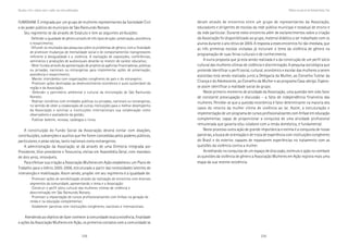 258 259
Marcadas a ferro: violência contra a mulher, uma visão multidisciplinar
deram através de encontros entre um grupo de representantes da Associação,
educadores e dirigentes de escolas da rede pública municipal e estadual de ensino e
da rede particular. Durante estes encontros além de esclarecimentos sobre a criação
da Associação foi disponibilizado ao grupo, material didático a ser trabalhado com os
alunos durante o ano letivo de 2005. A resposta a esses encontros foi tão imediata, que
as três primeiras escolas visitadas já incluíram o tema da violência de gênero na
programação de suas feiras culturais e de conhecimento.
A outra proposta que já esta sendo realizada é a da construção de um perfil sócio
cultural das mulheres vítimas de violência e discriminação. A pesquisa sociológica que
pretende identificar o perfil social, cultural, econômico e escolar das mulheres a serem
assistidas está sendo realizada junto a Delegacia da Mulher, ao Conselho Tutelar da
Criança e do Adolescente, ao Conselho da Mulher e ao programa Casa-abrigo. Espera-
se assim identificar a realidade social do grupo.
Neste primeiro momento de atividade da Associação, uma questão tem sido fator
de constante preocupação e discussão – a falta de independência financeira das
mulheres. Percebe-se que a questão econômica é fator determinante na maioria dos
casos do retorno da mulher vítima de violência ao lar. Assim, a estruturação e
implementação de um programa de cursos profissionalizantes com ênfase em educação
complementar, capaz de proporcionar a conquista de uma atividade profissional
remunerada que garanta e/ou colabore com a renda doméstica, é fundamental.
Neste processo outra ação de grande importância e estima é a conquista de novas
parcerias, a busca de orientação e de troca de experiência com instituições congêneres
do Brasil e do exterior, capazes de repassarem experiências no tratamento com as
questões da violência contra a mulher.
Acreditando no conquista de um espaço de discussão, estímulo e ação no combate
as questões da violência de gênero a Associação Mulheres em Ação registra mais uma
etapa da sua recente existência.
MulheresemaçãoemSãoRaimundoNonato,Piauí
FUMDHAM. É integrada por um grupo de mulheres representantes da Sociedade Civil
e do poder público do município de São Raimundo Nonato.
Seu regimento se dá através de Estatuto e tem as seguintes atribuições:
· Defender a igualdade de gênero através de três tipos de ação: preservação, assistência
e ressarcimento;
· Difundir os resultados das pesquisas sobre os problemas de gênero, com a finalidade
de promover mudanças de mentalidade social e de comportamentos transgressores
referente à desigualdade e a violência. A realização de exposições, conferências,
seminários e produções de audiovisuais deverão se revestir de caráter educativo;
· Obter fundos através da apresentação de projetos às agências financiadoras, públicas
ou privadas, nacionais ou estrangeiras para implementar ações de preservação,
assistência e ressarcimento;
· Manter intercâmbio com organizações congêneres do país e do estrangeiro;
· Promover ações destinadas ao desenvolvimento econômico e auto-sustentável da
região e da Associação;
· Defender o patrimônio ambiental e cultural da microregião de São Raimundo
Nonato;
· Realizar convênios com entidades públicas ou privadas, nacionais ou estrangeiras,
no sentido de obter a colaboração de outras instituições para o melhor desempenho
da Associação e solicitar a instituições internacionais sua colaboração como
observadores e avaliadores da gestão;
· Publicar boletim, revistas, catálogos e livros.
A constituição do Fundo Social da Associação deverá contar com doações,
contribuições, subvenções e auxílios que lhe forem concedidas pelos poderes públicos,
particulares, e pelas sócias, tanto nacionais como estrangeiros.
A administração da Associação se dá através de uma Diretoria integrada por
Presidente, Vice-presidente e Tesoureira, eleitas em Assembléia Geral, com mandato
de dois anos, renováveis.
Para efetivar sua criação a Associação Mulheres em Ação estabeleceu um Plano de
Trabalho para o biênio 2005-2006, estruturado a partir das necessidades latentes de
intervenção e mobilização. Assim sendo, propõe: em seu regimento é a igualdade de:
· Promover ações de sensibilização através da realização de encontros com diversos
segmentos da comunidade, apresentando o tema e a Associação:
· Construir o perfil sócio cultural das mulheres vítimas de violência e
descriminação em São Raimundo Nonato;
· Promover a implantação de cursos profissionalizantes com ênfase na geração de
renda e na educação complementar;
· Estabelecer parcerias com instituições congêneres, nacionais e internacionais.
Atendendo ao objetivo de fazer conhecer à comunidade local a existência, finalidade
e ações da Associação Mulheres em Ação, os primeiros contatos com a comunidade se
 