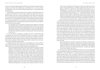 56 57
Marcadas a ferro: violência contra a mulher, uma visão multidisciplinar
como com a esfera ontológica orgânica, elevando seu controle sobre ambas. Os seres
humanos, que tinham uma relação igual e equilibrada entre si e com os animais,
transformaram-na em controle e dominação. O patriarcado é um dos exemplos vivos
deste fenômeno.
Quando se passou a criar animais para corte ou tração, sua reprodução mostrou-se
de grande valor econômico. Foi fácil, então, perceber que quanto mais filhos um
homem tivesse, maior seria o número de braços para cultivar áreas mais extensas de
terra, o que permitia maior acumulação. Passam, então, os seres humanos, a se distanciar
da natureza e a vê-la simplesmente como algo a ser controlado e dominado. Isto tudo
foi crucial para estabelecer entre os homens e as mulheres relações de dominação-
subordinação. Além disto, a compreensão do fenômeno reprodutivo minou os poderes
femininos. Como afirma Johnson:::::
Se a reprodução não era uma questão de mágica feminina e poderia ser controlada
como qualquer outra coisa, então, a conexão especial das mulheres com a força da
vida universal estava perdida e os homens podiam colocar-se no centro das coisas. O
conhecimento de que os homens desempenhavam um papel na reprodução, por
exemplo, abriu as portas para a crença de que homens, e não mulheres, são a fonte da
vida, aqueles que plantam sua semente nos campos passivos e férteis dos úteros das
mulheres (p. 47).
O outro sentido da concepção de totalidade de Lerner é representado pela
consideração da história da humanidade até quando os registros e achados
arqueológicos permitem. Trata-se, portanto, de obra da maior seriedade. Contudo, um
só intelectual não pode realizar uma tarefa cumulativa, necessariamente de muitos.
Desta maneira, ainda que certamente se precisará voltar à obra de Lerner, continuar-
se-á a recorrer também a outros autores.
A datação de Johnson difere da de Lerner. A humanidade tem, no mínimo, 250 mil
anos, a maior parte dos quais, segundo este autor, não conheceu uma vida social
organizada em torno do controle, da dominação e da competição. Afirma:
As raízes do patriarcado são também as raízes da maior parte da miséria e da injustiça
humanas, incluindo opressão de raça, de classe e étnica e a destruição do meio
ambiente. (p. 51). O medo que os homens têm de outros homens é crucial, porque o
patriarcado é dirigido pelo modo pelo qual os homens tanto o causam quanto
respondem a ele. (...) A participação dos homens no patriarcado tende a encerrá-los
em uma infinita busca de controle e de defesa contra ele, já que, sob o patriarcado,
o controle é a fonte de seu medo e, ao mesmo tempo, a única solução que eles
encontram para este medo. (...) Os homens pagam um enorme preço para participar
do patriarcado. Quanto mais controle eles tentam ter, por exemplo, menos seguros
eles se sentem. (...) Ao invés de fazer os homens se sentir seguros, grande poder fá-los
necessitar de ainda maior controle para se protegerem de homens ainda mais
poderosos trancados no mesmo circuito” (p. 29). (...) Toda oportunidade de controle,
entretanto, pode também ser uma ocasião de um fracasso de controle, um fato que
pode introduzir questões de controle e poder na maioria das situações sem nenhum
vínculo com estes fenômenos. A intimidade é perdida como uma chance de ser
aberto e vulnerável no caminho de uma conexão mais profunda. (p. 30). (...)
Paradoxalmente, ..., o ciclo de controle e medo que dirige o patriarcado tem mais ver
a com relações entre homens que com mulheres, pois são os homens que controlam
a postura dos homens como homens” (p. 31). ... o patriarcado promove o ódio das
mulheres como uma reação ao medo que os homens têm das mulheres. Por que
deveriam os homens temer as mulheres? Todo sistema opressivo depende, em certa
medida, da cooperação dos grupos subordinados, na sua própria subordinação. O
outro lado disto é o potencial para minar o esquema de dominação e se rebelar. Isto
torna a opressão inerentemente instável e os grupos dominantes vulneráveis (p. 39).
Johnson foi muito feliz ao perceber que o patriarcado se baseia no controle e no
medo, atitude/sentimento que formam um círculo vicioso. Há muito tempo, afirmou-
se que os homens ignoram o altíssimo custo, inclusive emocional (mas não só), com
amputação da personalidade, da exploração-dominação que exercem sobre as mulheres
(SAFFIOTI, 1987). Outra faceta importante da análise de Johnson consiste na percepção
de que o patriarcado é um “negócio” entre homens..... Tome-se o exemplo da sistemática
curra a que é submetido na prisão o estuprador. Teriam os demais prisioneiros uma
moral mais elevada que este e, por isso, o puniriam com a curra? Não parece ser este
o caso, na medida em que há, dentre eles, homicidas cruéis. A hipótese mais plausível
reside em, partindo da análise de Johnson, pensar o seguinte: o estuprador violentou
uma mulher não disponível sexualmente para ele, mas sexualmente disponível para
os demais. Invadiu, por conseguinte, território alheio. Desta forma, não se trata de uns
serem melhores que outros, mas de disputa pelo poder, que comporta, necessariamente,
controle e medo.
Ser do sexo masculino é, de longe, o maior fator de risco para a violência. Daly e
Wilson apresentaram 35 amostras de estatísticas de homicídios de catorze países,
inclusive sociedades de coletores de alimentos e sociedades pré-letradas, além da
Inglaterra do século XIII. Em todas elas, homens matam homens com freqüência
imensamente maior do que mulheres matam mulheres – em média, uma freqüência
26 vezes maior. (PINKER, 1999, p. 522).
Se a maior parte da história da humanidade foi vivida em uma outra organização
social, especialmente de gênero, é pertinente raciocinar com Johnson em termos da
emergência de fatos: descobertas e invenções aparentemente desvinculados das
relações homem-mulher e que, no entanto, funcionaram como precondições da
construção do patriarcado, há, aproximadamente, sete mil anos. Sua periodização difere
da de Lerner. Embora o patriarcado diga respeito, em termos específicos, à ordem de
gênero, expande-se por todo o corpo social. Isto não significa que não existam violências
praticadas em, por exemplo, sociedades coletoras. Mas o valor central da cultura gerada
pela dominação-exploração patriarcal é o controle, valor que perpassa todas as áreas
Gênero e patriarcado: a necessidade da violência
 