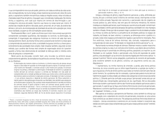 60 61
Marcadas a ferro: violência contra a mulher, uma visão multidisciplinar
e sua correspondente estrutura de poder, penetrou em todas as esferas da vida social,
não correspondendo, há muito tempo, à base material da economia de oikos. De outra
parte, o capitalismo também mercantilizou todas as relações sociais, nelas incluídas as
chamadas específicas de gênero, linguagem aqui considerada inadequada. Da mesma
forma, a raça/etnia, com tudo que implica em termos de discriminação e, por
conseguinte, estrutura de poder, imprimiu sua marca no corpo social por inteiro. A
análise das relações de gênero não pode, assim, prescindir, de um lado, da análise das
demais, e, de outro, da recomposição da totalidade de acordo com a posição que, nesta
nova realidade, ocupam as três contradições sociais básicas.
Parafraseando Marx (1957)9
, pode-se afirmar que é este novo arranjo que permite
compreender sociedades igualitárias, não baseadas no controle, na dominação, na
competição. A organização das categorias históricas no interior de cada tipo varia
necessariamente. Assim, da mesma forma como a anatomia do homem é a chave para
a compreensão da anatomia do símio, a sociedade burguesa constitui a chave para o
entendimento das sociedades mais simples. Cabe ressaltar também, seguindo-se este
método, que a análise das formas mais simples de organização social só é possível
quando a forma mais desenvolvida de sociedade se debruça sobre si mesma como
tema de pesquisa e compreensão.
Neste ponto da discussão, convém fazer uma incursão na vertente sexual,
crescentemente apêndice, da teoria/doutrina política do contrato. Para tanto, recorrer-
se-á a Pateman:
A dominação dos homens sobre as mulheres e o direito masculino de acesso sexual
regular a elas estão em questão na formulação do pacto original. O contrato social é
uma história de liberdade; o contrato sexual é uma história de sujeição. O contrato
original cria ambas, a liberdade e a dominação. A liberdade do homem e a sujeição da
mulher derivam do contrato original e o sentido da liberdade civil não pode ser
compreendido sem a metade perdida da história que revela como o direito patriarcal
dos homens sobre as mulheres é criado pelo contrato. A liberdade civil não é universal
– é um atributo masculino e depende do direito patriarcal. Os filhos subvertem o
regime paterno não apenas para conquistar sua liberdade, mas também para assegurar
as mulheres para si próprios. Seu sucesso nesse empreendimento é narrado na história
do contrato sexual. O pacto original é tanto um contrato sexual quanto social: é
social no sentido de patriarcal – isto é, o contrato cria o direito político dos homens
sobre as mulheres -, e também sexual no sentido do estabelecimento de um acesso
sistemático dos homens ao corpo das mulheres. O contrato original cria o que
chamarei, seguindo Adrienne RICH, de ‘lei do direito sexual masculino’. O contrato
está longe de se contrapor ao patriarcado: ele é o meio pelo qual se constitui o
patriarcado moderno. (1993, p. 16-17).
Integra a ideologia de gênero, especificamente patriarcal, a idéia, defendida por
muitos, de que o contrato social é distinto do contrato sexual, restringindo-se este
último à esfera privada. Segundo este raciocínio, o patriarcado não diz respeito ao
mundo público ou, pelo menos, não tem para ele nenhuma relevância. Do mesmo
modoque as relações patriarcais, suas hierarquias, sua estrutura de poder contaminam
todaasociedade,odireitopatriarcalperpassanãoapenasasociedadecivil,masimpregna
também o Estado. Ainda que não se possam negar o predomínio de atividades privadas
ou íntimas na esfera da família e a prevalência de atividades públicas no espaço do
trabalho, do Estado, do lazer coletivo, e, portanto, as diferenças entre o público e o
privado, estão estes espaços profundamente ligados e parcialmente mesclados. Para
fins análiticos, trata-se de esferas distintas; são, contudo, inseparáveis para a
compreensão do todo social. “A liberdade civil depende do direito patriarcal” (p. 19).
Raciocinando na mesma direção de Johnson, Pateman mostra o caráter masculino
do contrato original, ou seja, é um contrato entre homens, cujo objeto são as mulheres.
A diferença sexual é convertida em diferença política, passando a se exprimir ou em
liberdade ou em sujeição. Sendo o patriarcado uma forma de expressão do poder
político, esta abordagem vai ao encontro da máxima legada pelo feminismo radical: “o
pessoal é político”. Dentre outras alegações, a polissemia do conceito de patriacado,
aliás existente também no de gênero, constitui um argumento contra seu uso.
Abandoná-lo
“.. representaria, na minha maneira de entender, a perda, pela teoria política
feminista, do único conceito que se refere especificamente a sujeição da mulher, e
que singulariza a forma de direito político que todos os homens exercem pelo fato de
serem homens. Se o problema não for nomeado, o patriarcado poderá muito bem ser
habilmente jogado na obscuridade, por debaixo das categorias convencionais da análise
política. (...) Grande parte da confusão surge porque ‘patriarcado’ ainda está por ser
desvencilhado das interpretações patriarcais de seu significado. Até as discussões
feministas tendem a permanecer dentro das fronteiras dos debates patriarcais sobre o
patriarcado. É urgente que se faça uma história feminista do conceito de patriarcado.
Abandonar o conceito significaria a perda de uma história política que ainda está para
ser mapeada” (PATEMAN, p. 39-40).
Não apenas se endossa o pensamento de Pateman, como também se reforça sua
preocupação com o abandono do conceito de patriarcado, evocando-se uma autora
hoje contrária ao uso deste constructo. “As categorias analíticas feministas devem ser
instáveis – teorias consistentes e coerentes em um mundo instável e incoerente são
obstáculos tanto para nossa compreensão quanto para nossas práticas sociais” (HARDING,
1986, p. 649).
9
“Assim, a economia burguesa nos dá a chave da economia antiga etc. (...) Mas, é preciso não
identificá-las. Como, além disso, a própria sociedade burguesa não é senão uma forma antitética do
desenvolvimento histórico, são relações pertencentes a formas anteriores de sociedade que não se
podem reencontrar nela senão inteiramente estioladas ou mesmo travestidas” (p. 169-170).
Gênero e patriarcado: a necessidade da violência
 