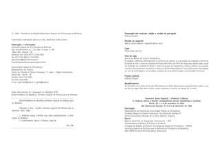 4 5
Marcadas a ferro: violência contra a mulher, uma visão multidisciplinar
Preparação dos originais, edição e revisão do portuguêsPreparação dos originais, edição e revisão do portuguêsPreparação dos originais, edição e revisão do portuguêsPreparação dos originais, edição e revisão do portuguêsPreparação dos originais, edição e revisão do português
Heloisa Frossard
Revisão do espanholRevisão do espanholRevisão do espanholRevisão do espanholRevisão do espanhol
Márcia Castillo-Martín e Gabriela Martín Avila
CapaCapaCapaCapaCapa
Felipe Lopes da Cruz
Foto da capaFoto da capaFoto da capaFoto da capaFoto da capa
Acervo do Museu de Triunfo, Pernambuco.
A imagem simboliza perfeitamente a violência de gênero e a anulação da cidadania feminina.
A prática de ferir o rosto de mulheres de forma definitiva com ferro em brasa para marcar gado, usual
em fazendas do nordeste do Brasil e entre os grupos de cangaceiros, tornava público que aquelas
mulheres lhes pertenciam. Ao marcar o rosto de mulheres “teoricamente” livres, estes homens praticavam
um ato de humilhação e de anulação completa da auto-determinação e da liberdade femininas.
Projeto gráficoProjeto gráficoProjeto gráficoProjeto gráficoProjeto gráfico
Heloisa Frossard
AgradecimentoAgradecimentoAgradecimentoAgradecimentoAgradecimento
Ao Secretário de Turismo de Triunfo, Pernambuco, Sr. André Vasconcelos, que gentilmente cedeu o uso
da foto da capa (uma dentre várias outras existentes no acervo do Museu de Triunfo).
Seminário Brasil-Espanha - Violência e GêneroSeminário Brasil-Espanha - Violência e GêneroSeminário Brasil-Espanha - Violência e GêneroSeminário Brasil-Espanha - Violência e GêneroSeminário Brasil-Espanha - Violência e Gênero
A violência contra a mulher: consequências morais, econômicas e jurídicasA violência contra a mulher: consequências morais, econômicas e jurídicasA violência contra a mulher: consequências morais, econômicas e jurídicasA violência contra a mulher: consequências morais, econômicas e jurídicasA violência contra a mulher: consequências morais, econômicas e jurídicas
Recife, PE, 2 a 4 de dezembro de 2004Recife, PE, 2 a 4 de dezembro de 2004Recife, PE, 2 a 4 de dezembro de 2004Recife, PE, 2 a 4 de dezembro de 2004Recife, PE, 2 a 4 de dezembro de 2004
São Raimnundo Nonato, PI, 5 a 8 de dezembro de 2004São Raimnundo Nonato, PI, 5 a 8 de dezembro de 2004São Raimnundo Nonato, PI, 5 a 8 de dezembro de 2004São Raimnundo Nonato, PI, 5 a 8 de dezembro de 2004São Raimnundo Nonato, PI, 5 a 8 de dezembro de 2004
Realização:Realização:Realização:Realização:Realização:
Departamento de História da Universidade Federal de Pernambuco
Fundação Museu do Homem Americano, São Raimundo Nonato, PI
Institut Universitari d’Estudis de la Dona, Valência, Espanha
Apoio:Apoio:Apoio:Apoio:Apoio:
Agência Espanhola de Cooperação Internacional - AECI
Coordenadoria da Mulher da Prefeitura do Recife
Fundação de Amparo à Ciência e Tecnologia do Estado de Pernambuco - FACEPE
Secretaria Especial de Políticas para as Mulheres da Presidência da República
SOS CORPO Instituto Feminista para a Democracia
c 2005 - Presidência da República/Secretaria Especial de Políticas para as Mulheres
É permitida a reprodução parcial ou total, desde que citada a fonte.
Elaboração, e informaçõesElaboração, e informaçõesElaboração, e informaçõesElaboração, e informaçõesElaboração, e informações
Secretaria Especial de Políticas para as Mulheres
Espl. dos Ministérios, bl. L, Ed. Sede, 2º andar, sl. 200
70047-900 - Brasília - DF
telefones: (61) 2104-9377 e 2104-9381
fax: (61) 2104-9362 e 2104-9355
spmulheres@spmulheres.gov.br
http://www.presidencia.gov.br/spmulheres
Universidade Federal de Pernambuco
Departamento de História
Centro de Filosofia e Ciências Humanas, 11º andar - Cidade Universitária
50670-901 - Recife - PE
telefone: (81) 2126-8291
fax: (81) 2126-8290
e-mail: ppchufpe@ufpe.br e pparq@ufpe.br
Dados Internacionais de Catalogação na Publicação (CIP)
Brasil.Presidência da República. Secretaria Especial de Políticas para as Mulheres
Brasil.Presidência da República.Secretaria Especial de Políticas para
as Mulheres.
Marcadas a Ferro – Brasília: Secretaria Especial de Políticas para as
Mulheres, 2005. 260p.
1. Violência contra a Mulher uma visão multidisciplinar. 2.Crime
contra as Mulheres.
I. Castillo-Martín, Márcia. II.Oliveira, Suely de
CDU 396
 