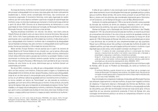 78 79
Marcadas a ferro: violência contra a mulher, uma visão multidisciplinar
Ao longo da história, mulheres e homens tiveram atitudes e comportamentos que
denunciavam a desigualdade entre os sexos, mas essas ações não foram coletivamente
estabelecidas e, mesmo sendo consideradas feministas, não constituíram um
movimento organizado. O movimento feminista, como ação organizada de caráter
coletivo, que tem como objetivo combater a particular situação de subordinação das
mulheres, surgiu no meio das mudanças que marcaram a história da Europa ocidental
a partir do século XVIII. Vinculou-se ao desenvolvimento da democracia e a uma
quantidade de fatos históricos da época da Ilustração, da Revolução Americana e da
Revolução Francesa. Tendo raízes anteriores a esse período.
Algumas estudiosas (SLEDZIEWSKI, 1991; MOLLINA, 1994; MIGUEL, 1995) citam a obra do
filósofo Ponlain de la Barre como um marco teórico inicial do feminismo. Nos anos de
1673, 1674 e 1675, foram publicados vários textos de autoria de Ponlain de la Barre,
polemizando com os partidários da inferioridade das mulheres. A idéia desse autor é
que a desigualdade entre homens e mulheres não é conseqüência da desigualdade
natural baseada na biologia, mas, pelo contrário, é a desigualdade social e política que
produz teorias que postulam a inferioridade da natureza feminina.
Neste sentido, Enrique Gomáriz (1992:88) assinala que é a partir do conceito de
Estado Moderno de Thomas Hobbes em seu Leviatã (1661), que se pensa a Revolução
Liberal. Os principais mentores dessa revolução (LOCKE, HOBBES, ROUSSEAU, MONTESQUIEU)
tinham idéias diferentes sobre a posição das mulheres na sociedade: Hobbes e Locke
reconheciam os direitos das mulheres somente quando rainhas ou pertencentes à
alta nobreza, enquanto Rousseau e Montesquieu eram partidários de que a natureza
humana, de uma forma ou de outra, determinava que as mulheres deviam ser
subordinadas ao homem.
No século XVIII, cristalizou-se a idéia de que a desigualdade individual e coletiva
não é um fato natural, e sim histórico. O discurso sobre a origem e o fundamento da
desigualdade entre os homens, de Jean-Jacques Rousseau, mostrou que a desigualdade,
longe de ser um fato natural, é uma produção social, política e econômica. Rousseau
tornou-se um defensor radical da igualdade política e econômica entre os homens, e
se tornou também um teórico da “feminilidade”, ao não estender às mulheres a
igualdade, que com tanto afinco defendia para os homens. A elas atribuía uma tarefa
natural de esposa e mãe, para corresponder às necessidades do esposo e formar “bons”
cidadãos, e um espaço natural adequado às mulheres, o doméstico. Rousseau acreditava
que, assim como a sociedade está dividida em dois sexos, deve estar dividida em dois
espaços: o espaço público aos homens e o espaço privado e doméstico às mulheres.2
A idéia de que o gênero é uma construção social consolidou-se na Ilustração. A
partir desse momento, houve reivindicações feministas por igualdade política e jurídica
para as mulheres. Nesse sentido, três outros textos juntaram-se aos de Polain de la
Barre e, mesmo com tons distintos, são considerados importantes para o feminismo:
um de Condorcet, um de Olympe de Gouges e outro de Mary Wollstonecraft.
Condorcet, em análise publicada em 1790 no Journal de la Societé, coloca a questão
da exclusão das mulheres do direito de cidadania, tratando-a como um exemplo
representativo do problema, mais geral, da desigualdade (SLEDZIEWSKI,1991:50).
Olympe de Gouges, com a Declaração dos Direitos das Mulheres e das Cidadãs,
redigido em 1791, faz uma denúncia da exclusão das mulheres, no tocante ao princípio
do universalismo dos direitos. E faz uma crítica ao conceito de igualdade contido na
Declaração dos Direitos do Homem e do Cidadão, proclamada na França em 26 de
agosto de 1789. A Declaração de Olympe não tenta uma universalidade para os sexos
e suas denúncias são no sentido de uma complementaridade que seja igualitária.
Requer que a diferença sexual não justifique a exclusão das mulheres do poder e da
cidadania política, que haja uma participação política de homens e mulheres e igual
dignidade para os dois sexos, como se podem constatar nos Artigos II e III:
Artigo II – O objetivo de toda a associação política é a conservação dos direitos
naturais e imprescritíveis da mulher e do homem, esses direitos são: a liberdade, a
propriedade, a segurança e, sobretudo, a resistência à opressão.
Artigo III – O princípio de toda a soberania reside essencialmente na nação, que é a
união da mulher e do homem: nenhum organismo, nenhum indivíduo, pode exercer
autoridade que não provenha expressamente deles. (GOUGES, 1971)
Nesses artigos, percebe-se com clareza a conotação política que orientava a ação
de Olympe, além do que, no Posfácio da Declaração, ela clama as mulheres a se
organizarem:
Ó mulheres! Mulheres, quando deixareis de ser cega? Quais são as vantagens que
tirastes da Revolução? Um desprezo mais evidente, um desdém maior. Nos séculos de
corrupção reinastes apenas sobre a fraqueza dos homens. Vosso império está destruído,
que vos resta então? (GOUGES, 1971)
Essa convocação era a resposta às mudanças introduzidas pela Revolução Francesa
que afetavam negativamente a vida das mulheres, às quais eram negados os direitos
de cidadania. É importante observar a Declaração dos Direitos das Mulheres e das
Cidadãs como um texto político. E mais ainda, como referente a uma população excluída
da vida pública, que, além das reivindicações normais do corpo social geral, tinha as
específicas de sua natureza socialmente produzida. O texto de Olympe tem uma
conotação eminentemente política e se centra no compromisso militante e na luta
contra a tirania dos homens.
2
Sobre o assunto, ver entre outras obras de Rousseau: ROUSSEAU, Jean-Jacques. Emílio. Portugal:
Publicações Europa-América, 1990 e, ROUSSEAU, Jean-Jacques. Cartas a Sofía. Correspondencia
filosófica y sentimental. Madrid: Alianza Editorial, 1999.
Trajetória dos feminismos: introdução à abordagem de gênero
 