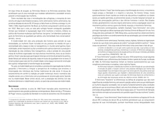84 85
Marcadas a ferro: violência contra a mulher, uma visão multidisciplinar
em duas linhas de atuação: as feministas liberais e as feministas socialistas. Estas
acreditavam que só uma revolução que mudasse radicalmente a sociedade tornaria
possível a emancipação das mulheres.
Como resultado das lutas e reivindicações das sufragistas, a conquista do voto
ocorreu em alguns dos Estados europeus, norte-americanos e latino-americanos, nas
primeiras décadas do século XX. A França e a Itália foram os últimos a consegui-lo, em
1945 e 1946, respectivamente. No Brasil, as mulheres conquistaram o direito ao voto
em 19324
. Mais que o voto, as lutas pelo sufrágio haviam conseguido igualdades
formais que tenderam à equiparação legal entre mulheres e homens, embora na
prática não houvesse mudanças significativas. Isso gerou “um abandono gradual por
parte do feminismo da igualdade que adotou uma mentalidade mais conservadora”.
(MIYARES, 1994:85)
A modernidade tem sido uma produção dos homens para atender às suas
necessidades, as mulheres foram incluídas em seu processo na medida em que a
racionalidade abriu espaço à vida e à transparência e o mundo social ganhou maior
visibilidade, sendo impossível ocultar a existência de sujeitos essenciais à produção e
reprodução da vida cotidiana. Esta transparência, unida à pressão de uma grande
massa de mulheres organizadas nos mais diversos movimentos, levou-as ao cenário
político. Foram lutas das quais participaram diversas correntes de pensamento político,
desde liberais até radicais de esquerda, todas em busca da igualdade entre os sexos. O
cenário próprio para tudo isto foi a modernidade, como espaço racional de construção
dos sujeitos indispensável à transformação da sociedade.
Foi, pois, na modernidade que se consolidou o processo de organização das mulheres
passando o feminismo a integrar a perspectiva de mudança que envolveu a
emancipação dos indivíduos das formas tradicionais da vida social. A recusa do
esclarecimento em conferir à tradição um poder intelectual, moral e normativo das
relações sociais uniu o feminismo com as promessas de reconstrução social, fazendo
eco na modernidade. Nesse último século, com a ampliação dos direitos civis das
mulheres (eleitorais e trabalhistas) cumpriu-se parte das promessas da modernidade.
NNNNNOVOOVOOVOOVOOVO FEMINISMOFEMINISMOFEMINISMOFEMINISMOFEMINISMO
No mundo ocidental, os anos de 1960 foram marcados pelos movimentos de
questionamento dos grandes problemas contemporâneos. Neste sentido, a “Primavera
de Praga” colocou a questão da liberdade no mundo do socialismo real. Os estudantes
europeus fizeram o “maio” das revoltas para a transformação do ensino; o movimento
hippie pregou a liberdade e o respeito à natureza. Ao mesmo tempo, novos
questionamentos foram trazidos ao cenário da vida política e acadêmica: as classes
sociais, as nações oprimidas, os preconceitos raciais, o mundo marginal tornaram-se
objetos das preocupações políticas e das ciências humanas e sociais. Nos Estados
Unidos, paralelamente à luta dos negros americanos contra a segregação racial e ao
movimento político contra a guerra do Vietnã, ressurgiu o movimento feminista.
O feminismo contemporâneo, também chamado “novo feminismo”, tem como
principal inspiração as idéias expressas pela francesa Simone de Beauvoir em seu livro
O segundo sexo, publicado em 1949. Nessa obra, a autora examina o desenvolvimento
psicológico da mulher e os condicionamentos de sua socialização, que a tornam alienada
e submissa ao homem.
As mulheres norte-americanas, francesas, suecas, inglesas, italianas se organizaram
e saíram às ruas tendo como palavras de ordem “o privado também é político”, “nosso
corpo nos pertence”... Esta nova onda do feminismo tinha como base o fato de que
a mulher se descobre [...] e se quer como sujeito de sua vida, o que produz as mais
diversas conseqüências políticas, econômicas e culturais. O feminismo advoga para
as mulheres um espaço exclusivo de atuação política e de luta por interesses, percebidos
como específicos. (FRANCHETO, 1981:16)
O “novo feminismo” surgido no Brasil nos anos 1970 caracterizou-se por algumas
especificidades, que o diferenciava dos Estados Unidos e países da Europa, na década
de 1960. As feministas brasileiras tinham os mesmos questionamentos que suas
congêneres americanas e européias, como explicita Soares:
As feministas traduzem a rebeldia das mulheres na identificação de sua subordinação
e exclusão do poder, e buscam construir uma proposta ideológica que reverta esta
marginalidade. Sua concreção se dá a partir da construção de uma prática social que
negue aqueles mecanismos, que impedem o desenvolvimento de uma consciência
como ser autônomo que supere a exclusão. As feministas fazem do conhecimento e
da eliminação das hierarquias sociais seu objetivo central. (SOARES,1981:15)
O feminismo “brasileiro” se diferenciava na defesa de propostas que não eram
específicas da condição feminina, sem assumir posição radical como as que mobilizavam
as mulheres daquelas sociedades. Isto se explica fundamentalmente pelas condições
políticas em que se encontrava o Brasil, sob uma forte ditadura militar, e marcado por
profundas desigualdades sociais. Não havia espaço para um “movimento de liberação
das mulheres centrado exclusivamente em questões específicas das mulheres”. (SOARES,
1981:15)
Ainda que o “novo feminismo” fosse herdeiro do movimento sufragista de fins do
século XIX e começos do século XX, as mulheres perceberam que, ao conquistarem
algumas de suas reivindicações, punham manifestas outras desigualdades mais
4
A conquista do voto pelas mulheres no Brasil, em 1932, soaria como conservadora. Apesar da
grande luta e mobilização de parcelas de mulheres que lutavam por seus direitos, só em 1946 as
mulheres brasileiras vão efetivamente votar. Sobre o assunto ver:, ALVES, 1980; HAHNER, 1981
TABACK e TOSCANO,1982.
Trajetória dos feminismos: introdução à abordagem de gênero
 