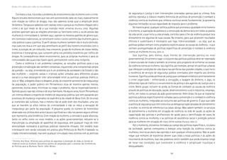 98 99
Marcadas a ferro: violência contra a mulher, uma visão multidisciplinar
Correlato a isso, há ainda o problema do envolvimento das mulheres com o crime.
Alguns estudos demonstram que isso vem acontecendo cada vez mais, especialmente
com relação ao tráfico de drogas, mas não sabemos ainda qual a amplitude deste
fenômeno. Tampouco sabemos com clareza como e porque as mulheres chegam até o
crime e de que modo se dá a sua inserção neste universo (Portella, 2004). Algumas
análises apontam para as relações amorosas ou familiares como a via de acesso das
mulheres à criminalidade e, também aqui, operam os mesmos padrões de gênero que,
em contextos tradicionais, se constituem como o único caminho das mulheres para a
vida pública e para a política. O perfil destas mulheres também não é muito definido,
mas tudo nos leva a crer que seja semelhante ao perfil dos homens envolvidos com o
crime, à exceção de um reduzido, mas crescente, grupo de mulheres de classe média,
brasileiras e estrangeiras, que cumprem pena nos presídios brasileiros por tráfico de
drogas. As conseqüências deste envolvimento, para as próprias mulheres e para as
comunidades das quais elas fazem parte, permanecem como uma incógnita.
Como a violência é um problema complexo, as soluções políticas para a sua
prevenção e erradicação são também complexas, requerendo uma compreensão ampla
da questão – ou seja, entendendo que é um problema da sociedade e do Estado e não
das mulheres –, exigindo vastas e criativas ações voltadas para diferentes grupos
sociais e a mais abrangente inter setorialidade entre as políticas públicas (PORTELLA,
2004-2)5
.Mas,adespeitodissoeadespeito,ainda,docrescentesentimentodeinsegurança
da população, o poder público em Pernambuco atua de maneira apenas reativa,
parecendo, muitas vezes, minimizar ou negar o problema, não se responsabilizando e
fazendo pouco caso das vítimas e de seus familiares. Há alguns anos, há em Pernambuco
um intenso debate a respeito do modelo de segurança pública, que vem passando por
processos de mudança inspirados na experiência da cidade de Nova York. Os recursos
aí investidos são vultosos, mas o mesmo não se pode dizer dos resultados, uma vez
que se mantêm os altos índices de criminalidade e não se reduz a sensação de
insegurança por parte da população. A pequena queda no número de homicídios
observada nos últimos dois anos é pouco significativa e não nos parece seguro afirmar
que representa uma tendência. Com relação às mulheres, a omissão é quase absoluta,
tanto no velho como no novo modelo, e as ações governamentais reduzem-se à
manutenção ou ampliação de aparelhos de segurança, sem qualquer traço de inter
setorialidade necessária a políticas públicas realmente eficazes. Um modelo mais
interessante vem sendo colocado em prática pela Prefeitura do Recife é baseado na
citada intersetorialidade, mas sem qualquer vinculação mais estreita com as políticas
de segurança e justiça e com intervenções orientadas apenas para as vítimas. Esta
política reproduz o clássico modelo feminista de políticas de prevenção e combate à
violência contra as mulheres que, embora continue sendo fundamental, já apresenta
algumas limitações na sua capacidade de resposta para o problema.
De maneira geral, qualquer política pública que promova a igualdade entre homens
e mulheres, a superação da pobreza e a construção da democracia em todos os planos
da vida social, o que inclui a vida privada, contribui para o fim da violência porque toca
diretamente em algumas de suas causas. No entanto, para que alcancem resultados
efetivos e sustentáveis é necessário que haja intencionalidade – ou seja, que as
políticas globais tenham como propósito explícito atacar as causas da violência – e que
venham acompanhadas de políticas específicas de prevenção e combate à violência
contra as mulheres (Portella, 2004-2).
Isso significa, pelo menos, duas frentes de intervenção política no nível
governamental. Em primeiro lugar, o conjunto das políticas públicas deve ser repensado
e reestruturado de modo a também se orientar pelo propósito de enfrentar as causas
da violência contra as mulheres. Isso significa, por exemplo, pensar em políticas urbanas
que ofereçam condições de vida digna nas periferias das grandes cidades, o que inclui
a existência de serviços de segurança pública orientados pelo respeito aos direitos
humanos. Significa ainda políticas de justiça que combatam enfática e prioritariamente
o crime organizado – enfrentando a corrupção, a lavagem de dinheiro, o jogo, os
diferentes tipos de tráfico e o envolvimento da polícia e dos agentes da Justiça com o
crime. Neste grupo, incluem-se ainda, as formas de combater as causas da violência
através de políticas de educação, saúde, desenvolvimento rural e industrial, emprego,
enfim, em todos os campos da ação governamental. Além disso, há que se implantar
políticas públicas especificamente voltadas para a prevenção e o combate à violência
contra as mulheres, integradas ao conjunto das políticas de governo. É aqui que cabe
a política de segurança que tem como eixo as delegacias especializadas de atendimento
à mulher, os centros de referência e as casas-abrigo. Mas cabem também: os serviços
de atendimento a mulheres em situação de violência na rede de saúde, as ações de
capacitação das polícias e profissionais de saúde para a identificação de casos de
violência contra as mulheres, e as políticas de assistência social e proteção policial
para as mulheres em situação de risco, entre outras (Portella, 2004-2).
Até o momento, estivemos limitadas ao campo das políticas específicas e, no plano
da sociedade, apenas começamos a esboçar uma rejeição da violência contra as
mulheres, restrita ao plano das opiniões e sem qualquer eficácia prática. Não se pode
negar que milhares de brasileiras devem suas vidas a estas políticas e às ações do
movimento de mulheres, mas não podemos omitir também que ainda estamos longe
de tocar nas condições que constroem a violência e perpetuam injustiças e
desigualdades.
5
Portella, Ana Paula. Diretrizes para políticas de segurança e prevenção de todas as formas de
violência contra as mulheres. Documento político de preparação para o processo das Conferências
de Políticas para as Mulheres. Recife: 2004. Mimeo.
Novasfacesdaviolênciacontraasmulheres
 