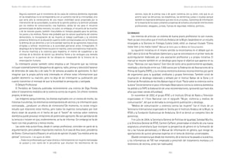 150 151
Marcadas a ferro: violência contra a mulher, uma visão multidisciplinar
vecinos...Lejos de la prensa rosa o de quien comercia con su dolor, creo que es un
acierto sacar las denuncias, las estadísticas, las sentencias-justas e injustas-porque
también es importante demostrar que esto no es un suceso...Carecemos de información
en la mayoría de los casos y estamos a expensas de la buena voluntad de interlocutores
profesionales: abogados, juristas, fuerzas de seguridad, médicos, políticos...
LLLLLOSOSOSOSOS MANUALESMANUALESMANUALESMANUALESMANUALES
Los intentos de articular un sistema de buena praxis profesional no son nuevos.
Hace ya casi cinco años que el Instituto Andaluz de la Mujer, basándose en un estudio
encargado a la Doctora en Filología Eulalia Lledó, editó un manual titulado “Cómo
tratar bien a los malos tratos” (Manual de Estilo para los Medios de Comunicación).
La siguiente iniciativa en el mismo sentido la encontramos en el debate que en
2001 abre la Unió de Periodistes Valencians y que se concretará en el primer texto de
autorregulación elaborado por una asociación profesional y a propia iniciativa. El
manual se resume también en un decálogo para lograr el objetivo que aparece en su
título: “Noticias con lazo blanco”. Este libro de estilo sería posteriormente aprobado,
reeditado y distribuido entre sus 7.000 socios por la Federación de Asociaciones de la
Prensa de España (FAPE), y la iniciativa merecería diversos reconocimientos por parte
de organismos para la igualdad, sindicatos y grupos feministas. También sirvió de
inspiración al decálogo elaborado y editado por el Institut Balear de la Dona y el
Sindicat de Periodistes de les Illes Balears bajo el título “Pacte sobre la violencia contra
la dona” (recientemente el poco informado Observatorio contra la violencia doméstica
ha pedido a la FAPE la elaboración de unas recomendaciones, ignorando que hace dos
años que están siendo difundidas).
En noviembre de 2002, el grupo RTVE y el Instituto Oficial de Radio y Televisión
organizaban el I Foro Nacional con el epígrafe “Mujer, violencia y medios de
comunicación”, del que se derivaba la consiguiente publicación y decálogo.
“Medios de comunicación y violencia contra las mujeres” fue el título de un
Seminario Internacional organizado en Sevilla por el Instituto Andaluz de la Mujer, la
RTVA y la Fundación Audiovisual de Andalucía. De él se derivó un completo libro de
ponencias.
Y en julio de 2004, la Secretaria General de Políticas de Igualdad, Soledad Murillo,
y la Directora General de RTVE, Carmen Caffarel, presentaban el diseño de una nueva
asignatura universitaria (que incorpore la perspectiva de género en la formación de
los y las futuras periodistas) y el Manual de información en género, que recoge las
aportaciones de quince personas expertas en el tema de distintas universidades.
(Quede constancia que desde ese momento, de la teoría se ha pasado a la práctica,
y los informativos de TVE han empezado a prescindir del tratamiento morboso y el
testimonio de vecinos, antes tan habituales).
Noticias de, sobre, contra los malos tratos domésticos
Algunos sostienen que el incremento de los casos de violencia doméstica registrado
en las estadísticas no se correspondería con un aumento real de la criminalidad, sino
que sería sólo la consecuencia de una mayor visibilidad social propiciada por la
intervención de las autoridades, la alerta de la opinión pública y la atención prestada
por los medios de comunicación; esa hipótesis, válida tal vez para el recuento
pormenorizado de daños menores, no cubre, sin embargo, el recuento de las muertes
y de las lesiones graves, también inocultables en tiempos pasados para los policías,
los jueces y los médicos. Parece más probable que los valores igualitarios del sistema
democrático, la incorporación de las mujeres al trabajo cualificado y la creciente
presencia femenina en la educación superior estén correlacionadas con la firmeza en
la defensa de sus derechos y con la brutalidad reactiva de las agresiones masculinas
dirigidas a sofocar resistencias a la autoridad patriarcal antes inimaginable. El
despliegue de la libertad femenina pone en marcha, como contradictoria implicación,
el recurso machista a la violencia para impedirla: el intento de culpabilizar a las
víctimas de la decisión de ejercer sus derechos frente a los verdugos-una melodía
que resuena en la pastoral de los obispos-es inseparable de la historia de la
emancipación humana.
Es interesante anotar también cómo empieza a ser frecuente que las noticias
incluyan sistemáticamente (despachos de agencia, radio, prensa y televisión) balance
de detenidos de cada día o de cada fin de semana acusados de agresiones. Es fácil
imaginar que la propia policía está interesada en ofrecer estas informaciones que
pueden desmentir su inacción, pero no deja de ser interesante su publicación por
cuanto transmiten el mensaje de que la brutalidad es perseguida y castigada.
El Debate Profesional
El Periódico de Cataluña publicaba recientemente una crónica de Olga Pereda
sobre el tratamiento mediático de la violencia contra las mujeres. Sin ofrecer nombres
propios, se decía que:
Las imágenes sanguinolentas, los dramas explicados con un exceso de morbo, las
historias truculentas, los testimonios extemporáneos de vecinos y la información poco
contrastada... ¿producen un efecto de mimetismo?.De momento, no existe ningún
estudio que relaciones estos hechos, pero todos los expertos consultados por este
diario están de acuerdo en el hecho de que el “boom” de noticias sobre violencia
doméstica puede provocar imitaciones de potenciales agresores. No son partidarios de
la censura e insisten en que, evidentemente, se ha de informar. Sin embargo se ha de
hacer con más prudencia y menos morbo.
Las voces más autocríticas, desde el campo profesional, coinciden en parte de la
argumentación, pero añaden importantes matices. Es el caso de Ana Jover, presidenta
de Dones i Comunicació d’Alacant, en artículo de opinión titulado “Los medios ante las
palizas” (Información, 3 de agosto de 2004):
....Todos los profesionales que tratan directa o indirectamente con mujeres maltratadas
se quejan-y con razón-de lo perjudicial que resultan los testimonios de los
 