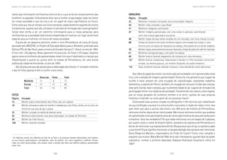 156 157
Marcadas a ferro: violência contra a mulher, uma visão multidisciplinar
GRAVURASGRAVURASGRAVURASGRAVURASGRAVURAS
PáginaPáginaPáginaPáginaPágina SituaçãoSituaçãoSituaçãoSituaçãoSituação
3333333333 Mulheres e homens formando uma comunidade indígena
4040404040 Mulher índia cortando o pau Brasil
4141414141 Mulheres indígenas cozinhando
4747474747 Mulher indígena aprisionada, com uma corda no pescoço, caminhando
com uma criança agarrada à sua perna.
4848484848 Mulher negra escrava sendo vendida em um mercado, com uma criança no colo.
6969696969 Campo de lavoura com duas mulheres negras, com enxada nas costas, e uma
terceira com um balaio de macaxeira na cabeça, retornando de um dia de trabalho.
7676767676 Mulher negra, possivelmente escrava, fazendo a limpa de grãos de café em fazenda.
8181818181 Mulheres carregando água, com potes na cabeça.
9999999999 Mulher branca fazendo pagamento de compras em uma mercearia.
101101101101101 Mulher branca, camponesa, observando o marido e o filho lavrando a terra com
enxada; na mesma gravura, um homem dirigindo um arado mecânico.
111111111100000 Duas mulheres brancas fazendo compras e uma atendendo como balconista
Que idéia do papel da mulher na construção da sociedade nos é apresentada neste
livro, com a seleção de imagens apresentadas? Talvez ela nos apresente que o papel da
mulher é estar sempre em uma situação de subordinação, realizando trabalhos
domésticos, cuidando de filhos e, também, em situação de consumo. Cuidar das crianças,
velar pelo marido, fazer compras, agir na domesticidade do lar. Lugares de reclusão e de
participação menor nos negócios da sociedade. Transmitindo tais valores, como esperar
que as novas gerações de mulheres venham a se sentir sujeitas de suas próprias
histórias e entender-se como parte de um processo maior?
Excetuando duas autoras citadas na bibliografia e três técnicas que trabalharam
na sua confecção, a autora é a única mulher cujo nome é citado em todo o livro. Isso
quer dizer que para a autora não existiu nos 400 anos da história de Pernambuco,
nenhuma mulher digna de ser mencionada. Não houve nenhuma mulher que pudesse
ser apresentada como participante ativa da construção histórica do povo pernambucano
e brasileiro. Será isso verdadeiro? Por que razão mencionar, em um espaço de 3 páginas,
por quatro vezes o nome de Duarte Coelho, donatário da capitania de Pernambuco e
deixar de mencionar sua esposa dona Brites Albuquerque que dirigiu a capitania após
a sua morte? O que significa mencionar a luta pela abolição dos escravos sem mencionar
Dona Olegarina Mariano, organizadora do Clube do Cupim? Como citar Lampião e
esquecer sua mulher, Maria Bonita? Não teria sido interessante, quando falar do poder
Legislativo, nomear a primeira deputada, Adalgisa Rodrigues Cavalcanti, eleita em
1947?
Imagens da mulher em um livro didático
talvez seja interessante verificarmos como se diz e o que se diz do comportamento das
mulheres no passado. Costumamos dizer que a mulher ocupa espaço cada vez maior
em nossa sociedade e que ela virá a ter um papel de maior significância no futuro.
Como será que isso se retrata nos livros escolares, especialmente naqueles do ensino
fundamental, aqueles que são utilizados no período de formação das novas gerações?
Talvez esse venha a ser um caminho interessante para a nossa pesquisa, para
verificarmos se a sociedade está mesmo empenhada em reservar um lugar social mais
especial para as mulheres no futuro de nossa sociedade.
À guisa de um pequeno exercício, tomei o livro Pernambuco, de Lúcia de Souza,
aprovado pelo MEC/FAE, no Projeto de Educação Básica para o Nordeste, publicado pela
Editora FTD, de São Paulo, para o ensino de Estudos Sociais (1o
. Grau), no ano de 1993.
O livro tem 128 páginas. Nelas aparecem 42 gravuras; 43 fotos e 24 mapas. Vejamos
agora como as mulheres são apresentadas nesse livro que é destinado a crianças que
freqüentaram a quarta ou quinta série no estado de Pernambuco, em uma escola
pública da cidade de Arcoverde, no ano de 1994.
Das 42 gravuras que são postas para a observação dos leitores, 11 retratam mulheres
e das 43 fotos apenas 6 têm a mulher como tema.
GravurasGravurasGravurasGravurasGravuras FotosFotosFotosFotosFotos TotalTotalTotalTotalTotal
MulheresMulheresMulheresMulheresMulheres 11 6 17
OutrasOutrasOutrasOutrasOutras1
31 37 68
TotalTotalTotalTotalTotal 42 43 85
FOTOSFOTOSFOTOSFOTOSFOTOS
PáginaPáginaPáginaPáginaPágina SituaçãoSituaçãoSituaçãoSituaçãoSituação
1515151515 Mulher pobre alimentando dois filhos sob um viaduto
1616161616 Mulher, sentada ao lado do marido e rodeada por seis filhos, tendo um no colo, em
frente de sua casa de pau a pique
2222222222 Mulher curvada na tarefa de plantar arroz
2222222222 Mulheres selecionando uvas para exportação, na cidade de Petrolina
3434343434 Mulher da tribo Xucuru
108108108108108 Mulher fazendo bordado
1
Ao dizermos outras, nos referimos ao fato de as fotos e as gravuras estarem relacionadas com homens,
na sua maioria governadores e presidentes, além de prédios, tais como engenhos e edifícios oficiais.
Cabe, em outra oportunidade, uma análise sobre a escolha das fotos dos edifícios públicos apresentados
neste livro.
 