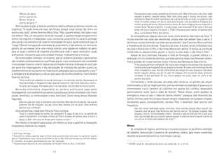 172 173
Marcadas a ferro: violência contra a mulher, uma visão multidisciplinar
Para partos e estas coisas, assistência era muito ruim. Não tinha carro, não tinha nada
naquele engenho, naquele tempo. Não tinha carro para ir buscar um doutor, uma
assistência. Nada. A mulher avechava a dor a boca da noite, às vezes, no engenho não
tinha. O marido andava um dia ou dois para arranjar uma assistência. Chegava lá a
mulher já tava até morta. Isso aconteceu muito. Às vezes chegava noutro engenho, a
mulher dizia: “No seu engenho... é muito longe, está chovendo!” É de noite, e tem que
andar até outro engenho. Era assim. (...) Não tinha para quem apelar, só apelava para
Deus, conta Amaro Pedro dos Santos.
As conseqüências trágicas não eram raras, como lamenta José Inácio da Silva: “E
muitas morriam nas mãos das assistentes, porque elas não sabiam fazer o parto. E
terminava muitas morrendo nas mãos das assistentes.” José Francisco Paiva confirma
a freqüência de tais ocorrências: “A parteira do mato. A mulher, às vez, embolava cinco,
seis dias e morria com o filho, e não tinha. Morria sim, senhor. Vi muitas lá, vizinha de
minha mãe, eu pequenininho, garoto, vi morrer muitas vezes, e não tinha o filho.”
Apesar de seus eventuais fracassos e falta de formação, o grande esforço e a
dedicação, em circunstâncias adversas, que essas parteiras leigas manifestavam valiam-
lhes a gratidão de muitas famílias. Como informa José Barbosa do Nascimento:
Tinha aquela parteira inteligente. Ela ia pra casa, chegava uma pessoa hoje (qualquer
hora da noite que chegasse!) ela se largava no mundo. Às vezes, até o domingo ela não
tinha chegado em casa. Ela não tinha direito de chegar em casa enquanto não desse
banho naquela pessoa que ela foi agir. Aí chegava com as pernas dessa grossura,
inchadas! O que ganhava? Às vez, muito pegava um pinto, dava um pinto a ela,
pronto. Era assim.
Contrariando a lenda dourada veiculada pela literatura, os patrões são sequer
mencionados, a não ser negativamente, pois sua omissão era esperada. A ajuda que os
entrevistados nunca carecem de sublinhar era aquela dos vizinhos, designados
genericamente como “pais e mães de família”. “Nesse tempo, quem ajudava na
emergência, eram os pais e mães de família mesmo”, assegura José Honorato dos
Santos. Vizinhos, parentes, amigos estavam sempre à disposição, em qualquer situação,
fornecendo apoio, encorajamentos, consolo. Pois, o desenlace fatal ocorria com
freqüência.
Nós não tinha medicação quase nenhuma. Vivia vivendo porque Deus queria”, diz
Cassiano José de Sena. José Honorato dos Santos conclui: “Se escapar, escapou. Não
escapou, morria.” A mortalidade infantil “alcança a casa de 500 por mil, o que quer
dizer que metade dos que nascem apenas espiam a vida um breve instante e antes de
um ano já se foram para debaixo da terra.28
MMMMMORADIAORADIAORADIAORADIAORADIA
As condições de higiene, vestimenta e moradia somavam-se às difíceis condições
de trabalho, desnutrição e ausência de assistência médica para impor numerosas
ocasiões de grande desconforto, humilhação e perigo.
28
CASTRO, Josué de. Sete palmos de terra e um caixão. Op. cit., p. 41-42.
DimensõesdaviolênciapatronalcontraastrabalhadorasruraisnazonacanavieiradePernambuco
“Morreu de parto,
só era o que se via.
Morreu de parto,
morreu de parto.”25
Além da desnutrição, a falta de assistência médica afetava as famílias vivendo nos
engenhos. “A saúde ainda era mais sacrificosa, porque nesse tempo não tinha um
socorro pra nada”, afirma Severina Maria Silva. “Nós, naquele tempo, não sabia o que
era médico.” Ora, um dos pontos fortes da ‘morada’, a suposta relação amigável entre
senhor de engenho e trabalhador rural, consistiria justamente no socorro prestado
pelo patrão nos momentos de urgente necessidade em que a saúde estaria em jogo. A
‘image d’Épinal’ consagrando a bondade do proprietário, e tipicamente, em termos de
gênero, de sua esposa, seria uma criança doente, uma esposa em trabalho de parto
para as quais a senhora de engenho providenciaria todo o apoio necessário: ajuda
profissional, transporte para uma unidade medical, medicamentos e enxoval.
Os entrevistados lembram, no entanto, que as mulheres grávidas e parturientes
não recebiam acompanhamento qualificado algum, o que resultava em alta morbidade
e mortalidade materno-infantil. Apesar das afirmações literárias reiteradas de solicitude
por parte dos empregadores, e das declarações de intenção dos patrões quanto ao
estabelecimento de equipamentos hospitalares adequados para as populações rurais,26
a realidade era de desamparo, a não ser pelo apoio de vizinhos solidários. Como lembra
Severina da Silva:
Tinha mulher de trabalhar no dia de domingo e, no caminho mesmo, descansava no
meio da estrada; e chegava em casa. Quando ia socorrer, não tinha mais jeito, morria...
Se desse pra escapar, felicidade dela. E se não desse, morria! Morria muita mulher.
Nenhuma enfermaria, dispensário ou parteira profissional paga pelos
empregadores, contrariamente aos planos e projetos que jornais difundiam com muito
alarde, beneficiou os entrevistados e seus familiares. Como relata Amaro Rosendo
Fagundes
[e]ra em casa, em casa. A assistente que entendia. Mas não era do patrão, não era do
governo. Era de ninguém, era por conta dela mesma, era do povo. Uma senhora
parteira que conhecia”,
Uma camponesa, citada pela Folha do Povo, exclama:
“Qual é a maternidade da mulher do camponês? É capaz de dar à luz no partido de
cana. A assistente é a cunhada, o berço do filho é o balaio de semear cana, o livro é o
balaio, o lápis uma vara de ferrão para chamar os bois.27
Até mesmo o transporte para buscar um médico ou levar a paciente a instalações
hospitalares citadinas era negado.
25
José Felipe Santiago.
26
A assistência médica, segundo essas notícias, seria providenciada tanto para “os operários” quanto
para os “trabalhadores rurais”. Jornal do Commércio, 28.10.1962. Fora esse exemplo, as notícias tratavam
de intenções, de projetos grandiloqüentes mas não realizados.
27
“Impressionante discurso de uma camponesa em Escada”. Folha do Povo, 21.09.1954.
 