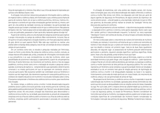 180 181
Marcadas a ferro: violência contra a mulher, uma visão multidisciplinar
A utilização de estatísticas, sem uma análise das relações sociais, tem muitas
vezes convergido para uma certa desconsideração dos dados referentes à violência
contra a mulher. Nós temos, com efeito, nos deparado com este fato por parte de
alguns agentes de segurança em Pernambuco, de alguns setores da imprensa e de
outros setores sociais – uma derivação ou uma expressão, sobretudo no que se refere
aos governos, da discussão política realizar-se através da “avaliação” técnica dos
discursos dos sujeitos em confronto.
É próprio do pensamento cultural neoliberal – e das diretrizes da gestão neoliberal
– a separação entre o político e o técnico, como partes separadas. Assim, tudo o que
têm caráter político é desconsiderado enquanto “a-técnico” ou mera expressão
“ideológica”. E este é, sem sombra de dúvida, um dos principais conteúdos ideológicos
do neoliberalismo.
Em meio à discussão sobre o crescimento do número de homicídios de mulheres
no Estado, por exemplo, é recorrente a afirmativa de que o número de homicídios de
homens é mais elevado do que o número de mortes de mulheres por assassinato. O
que nos desafia a mostrar, em primeiro lugar: trata-se de duas faces igualmente
absurdas; em segundo lugar: os assassinatos de mulheres possuem determinantes
particulares e, portanto, requerem atenção específica e políticas específicas. Ainda
assim, fosse uma vida perdida, ainda teríamos muito que fazer.
Os homicídios de mulheres representam, para as feministas, o ápice ou o nível de
severidade extrema a que pode chegar uma situação de violência – pode representar
o trágico final de um ciclo de violência doméstica, por exemplo, ou expressar a violência
contra a mulher decorrente da falta políticas de segurança pública. Por outro lado,
representa um fenômeno social complexo cuja particularidade merece ser estudada e
analisada à luz de um contexto mais geral de relação patriarcal, de legitimação da
violência contra a mulher e de desigualdades baseadas na classe e na raça/cor,
historicamente construídas de modo particular em nosso Estado; do crescimento da
violência urbana, e do uso generalizado de armas de fogo.
Na perspectiva do feminismo, a violência contra a mulher é expressão e causa da
subordinação das mulheres na sociedade, agravada pelas demais dimensões da vida
social que estruturam as desigualdades como as relações sociais de classe e baseadas
na raça. Por outro lado, sofre o impacto direto da subalternidade que os direitos e as
políticas para as mulheres têm ainda em alguns setores das políticas públicas, como é
o caso da segurança pública, no estado de Pernambuco. Número considerável de
homicídios que atinge as mulheres, nos espaços públicos, poderia ser evitado caso as
condições específicas de vulnerabilidade das mulheres fossem consideradas na
formulação e execução das políticas de segurança. Medidas fundamentais e básicas,
força de explicação em si mesmos. Esta idéia e sua crítica são bastante exploradas por
autoras como Bárbara Soares (1999).
A utilização instrumental e descontextualizada de informações sobre a violência,
em especial sobre a violência urbana, tem fomentado o que a mesma autora chama de
guerra de números. Assim, diz-se que a violência aumentou, diminuiu, triplicou etc.,
sem explorar o contexto em que estas constatações ganham sentido ou, mesmo, sem
partir de uma análise da realidade concreta, da totalidade e da particularidade das
relações sociais que fundam a realidade social em que a violência ocorre. Nas palavras
de Soares (1999:190), “tudo se passa como se esses dados apenas espelhassem a realidade
e, uma vez publicados, passassem a fazer parte dela, bastando apenas divulgá-los”.
À guerra de números, soma-se uma ebulição de categorias analíticas para explicar
e propor intervenções no campo da violência. Mais recentemente, inclusive, fala-se
em guerra civil para categorizar a situação brasileira, com foco para algumas capitais
do país, dentre as quais aparece Recife. Não cabe aqui explicitar ou realizar uma
análise sobre o emprego desta categoria, mas em dar um exemplo do tenso e complexo
campo em que atuamos.
Em um contexto como este, os estudos e pesquisas realizadas por feministas,
situam-se frente a este dilema. No campo da violência contra a mulher, contudo, as
nossas maiores dificuldades são, ainda, a escassez de informações e de estudos sobre
a sua prevalência e as suas conseqüências na vida das mulheres, sobre suas
possibilidades de autonomia e vida digna, e, especialmente, a partir de uma perspectiva
feminista. A tarefa feminista e do movimento de mulheres, dentro e fora do espaço
acadêmico, continua tendo como cerne a realização de estudos e pesquisas sobre a
questão, na tentativa de explicá-la – compreendendo suas expressões e determinantes
universais e os modos particulares em que se expressam em contextos sociais e
culturais particulares. Nós buscamos também dar visibilidade social ao fenômeno e
mostrar sua real magnitude, tão claramente expressa em nossa prática política ou no
cotidiano do trabalho educativo com mulheres e nos estudos realizados sobre o tema.
E buscamos compreender o fenômeno da violência contra a mulher, para transformar
esta situação.
Ao mesmo tempo, a violência contra a mulher é ainda desvalorizada enquanto
problema social e público (inclusive partindo-se da mesma guerra de números), seja
pelos poderes públicos detentores da “informação” e da “técnica” como de determinados
segmentos sociais. Há uma ampla utilização das estatísticas para desconsiderar a
violência contra a mulher ou, na verdade, para escamoteá-la, através de comparações
simplistas entre as cifras da violência sobre os homens e as cifras da violência sobre as
mulheres, simplistas porém politicamente posicionada e ancorada em concepções
patriarcais.
Violência contra a mulher em Pernambuco: a difícil tarefa de entender o contexto
 