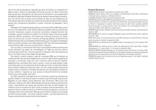 190 191
Marcadas a ferro: violência contra a mulher, uma visão multidisciplinar
RRRRREFERÊNCIASEFERÊNCIASEFERÊNCIASEFERÊNCIASEFERÊNCIAS BBBBBIBLIOGRÁFICASIBLIOGRÁFICASIBLIOGRÁFICASIBLIOGRÁFICASIBLIOGRÁFICAS
AMARA, Fadela. Ni putes ni soumises. Ed. La Découverte, 2003.
BARROUX, Colette. Quand l’enfer est à la Maison. Ecole des Parents. Abril 2001. Comentários
e reflexões sobre a pesquisa e o Relatório Henrion.
DIJAVANN, Chahdortt. Bas les voiles. Ed. Gallimard, 2003.
JASPARD, Maryse & equipe ENVEFF (Enquête Nationale sur les Violences envers les Femmes en
France). Nommer et compter les violences envers les femmes: une première enquête nationale
en France in: Population et société, n.364, Ined, janeiro de 2001. Estes resultados também
foram publicados no artigo Violences contre les femmes, une reconnaissance tardive in:
L’état de la France 2001-2002. Ed. La Découverte.
HENRION, Roger (coord.). Relatório Henrion. Secretaria de Estado da Saúde e dos Deficientes,
fevereiro 2001.
MÉCANISMES de la violence conjugale. Delegação regional dos direitos da muher, região Ile
de France, 1997.
MEDA, Dominique. Le travail des femmes. Julho 2002. Publicado no site do Primeiro-ministro/
portal do governo francês, em agosto de 2004.
MERCADER, Patrícia, HOUEL, Annick & SOBOTA, Helga. Crime passionnel, crime ordinaire. PUF,
2003.
OBSERVATORIO da violência contra a mulher do Departamento Seine-Saint-Denis. Dossier
documentaire. n.1, março 2003; n 2, de março a novembro 2004.
PESQUISA ENVEFF (Enquête Nationale sur les Violences envers les Femmes en France), 2000.
Secretaria de Estado dos Direitos da Mulher e da Formação Profissional, Programa de pesquisas
estatísticas dos serviços públicos do Conselho Nacional de Informação Estatística.
TREMINTIN, Jacques. Qu’il est long le chemin vers l’égalité des sexes in: Lien Social. n. 699, 04/
03/2004. Dossiê. pp 4-9.
não teriam sido provocadas por agressões por parte de maridos ou companheiros?
Nada se sabe a respeito. As associações feministas calculam em 400 os homicídios
deste tipo por ano, sem poderem contudo prová-los formalmente. Uma representante
da Fédération Nationale Solidarité Femmes afirma naquele mesmo artigo de Libération,
que “nos últimos três ou quatro anos verificam-se cada vez mais assassinatos de
mulheres por parte de ex-maridos ou ex-parceiros. As mulheres estariam mais expostas
quando seus companheiros descobrem o caráter irreversível da separação e não a
aceitam”.
Realidade confirmada pela pesquisadora e universitária, Patrícia Mercader, autora
do livro Crime passionnel, crime ordinaire. Muitos dos dados relativos aos óbitos de
mulheres levantaram suspeita: homicídios camuflados, desaparecimentos não
elucidados, suicídios estranhos. Em 2000, 6 mil mulheres haviam morrido de quedas
acidentais, 2800 se suicidaram e 192 tinham sido vítimas de homicídio. Eric Jougla,
diretor do serviço que no Inserm (Instituto de Pesquisas Médicas do Ministério da
Saúde) centraliza todos os certificados de óbitos declarou que “os estudos metodológicos
sobre os suicídios revelaram uma subestimação de 20%” dos homicídios perpetrados
contra mulheres. Mas, continua-se a desconhecer o agressor.
Por outro lado, os movimentos feministas e associações de defesa dos direitos da
mulher lamentam que apesar da criminalização, em 1994, dos atos de violência
cometidos pelos parceiros, o recurso freqüente à mediação nestes casos banaliza os
fatos e contribuem para a impunidade dos agressores.
No entanto, é preciso ressaltar a ação de numerosas ONGs que se dedicam ao
combate de todo tipo de discriminação contra a mulher e desenvolvem programas de
educação e prevenção. Cada vez mais instâncias administrativas (regiões,
departamentos, municípios), bem como a escola e o setor de saúde pública e ação
social preocupam-se com programas de prevenção que atuam no plano das relações
entre crianças e adolescentes dos dois sexos. Um novo campo de ações preventivas
também surgiu envolvendo a formação dos policiais que nas delegacias acolhem as
vítimas mulheres e registram as suas queixas. O desconhecimento da condição
feminina era muito grande neste meio.
Em 2003, assistimos à emergência de um movimento nascido nas periferias das
grandes cidades e constituído de jovens e mulheres cujas famílias são originárias do
Maghreb, ou seja, Argélia, Tunísia, Marrocos. Este movimento, “Nem putas nem
submissas”, organizou em 2003 e 2004 grandes marchas de protesto que percorreram
o país, e está presente nas causas que envolvem todo tipo de discriminação e de
violência contra as mulheres em geral. Como a pesquisa nacional demonstrou, não
podemos reduzir a violência contra as mulheres aos bairros populares e ao meio da
imigração, como muitos pretendem. Mas são estas mulheres, situadas na intercessão
de três fontes de exclusão − ser mulher, imigrante e pobre − que hoje representam na
França a locomotiva do movimento feminista moderno.
Quandooriscoestáemcasa:violênciaegêneronaFrançanaviradadoséculo
 
