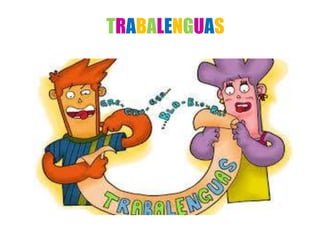 TRABALENGUAS
 