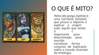 Gênero Mito.:O que é mito? mitos indigenas. | PPTX