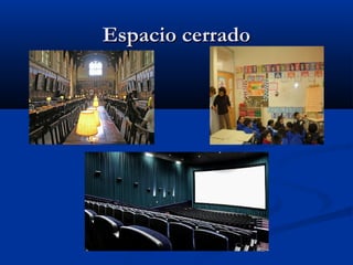 Espacio cerradoEspacio cerrado
 