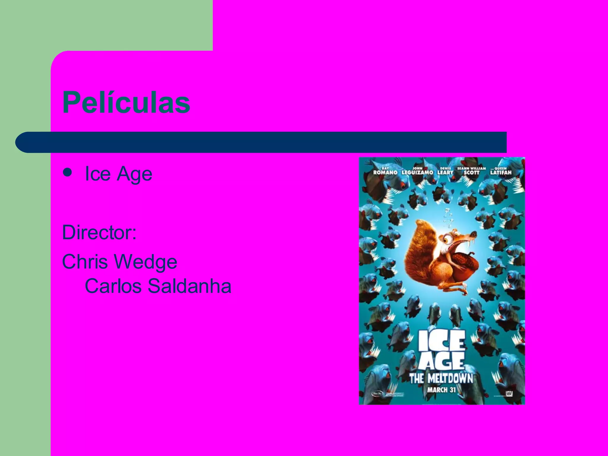 Películas Ice Age Director: Chris   Wedge Carlos  Saldanha 