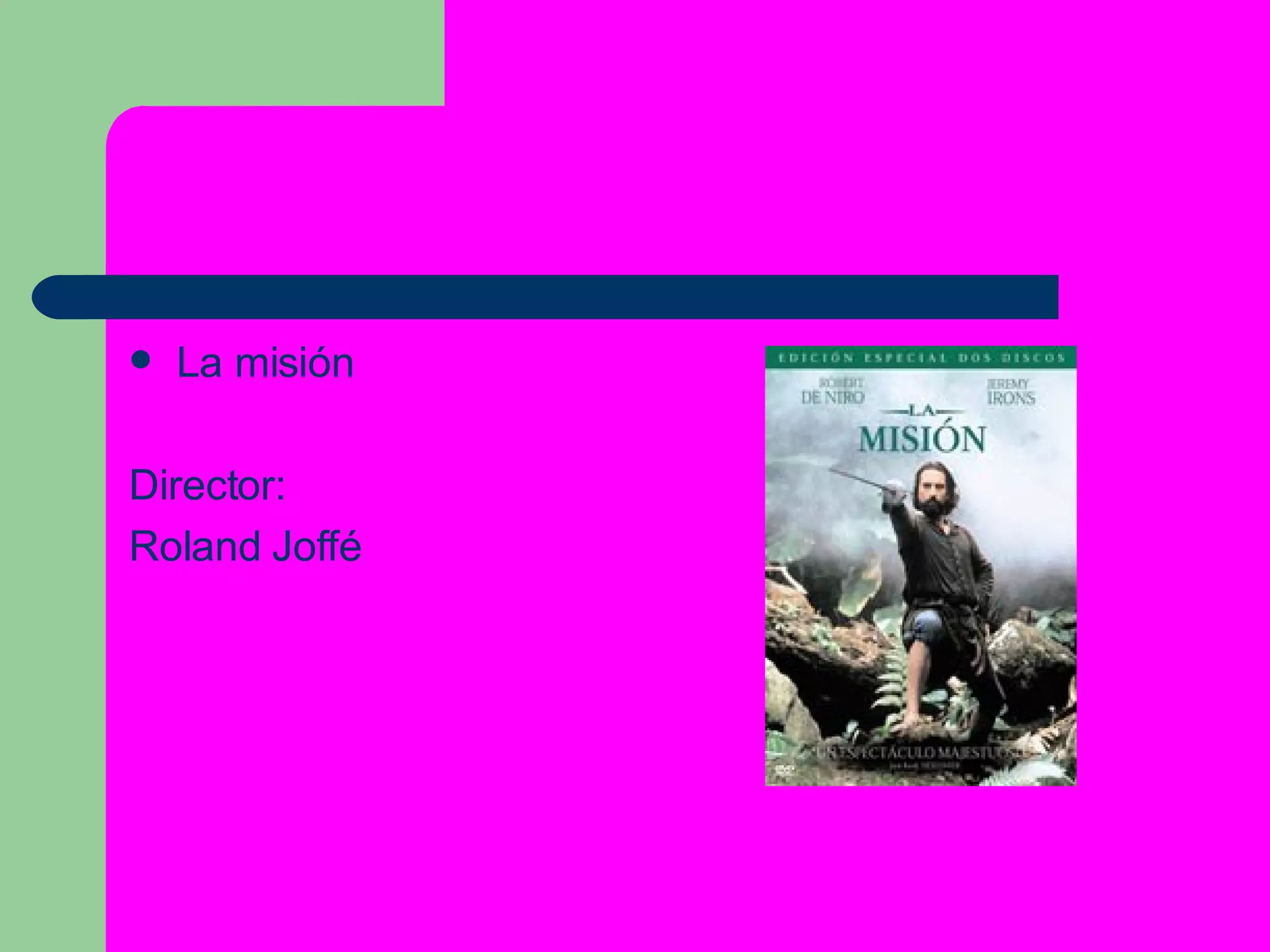 La misión Director: Roland   Joffé   