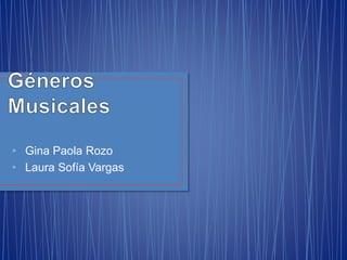 • Gina Paola Rozo
• Laura Sofía Vargas
 