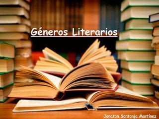 Géneros Literarios Jonatan Santonja Martínez 