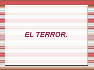 EL TERROR.
 
