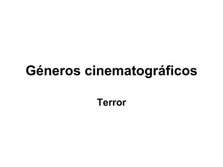 Géneros cinematográficos Terror 