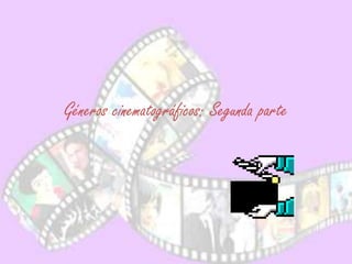 Géneros cinematográficos: Segunda parte 