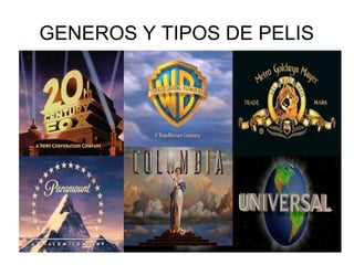 GENEROS Y TIPOS DE PELIS
 