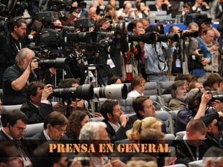 Prensa en general
 