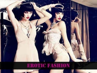 Erotic fashion
 