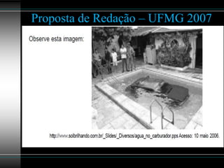 Proposta de Redação – UFMG 2007
 