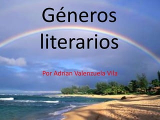 Géneros literarios Por Adrian Valenzuela Vila 