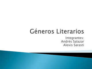 Integrantes:
Andrés Salazar
 Alexis Sarasti
 