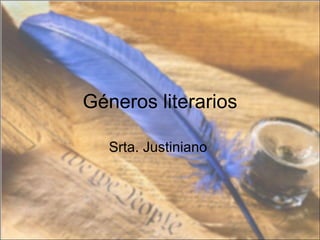 Géneros literarios

   Srta. Justiniano
 