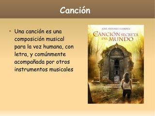 Canción


Una canción es una
composición musical
para la voz humana, con
letra, y comúnmente
acompañada por otros
instrumentos musicales

 