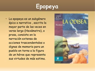 Epopeya


La epopeya es un subgénero
épico o narrativo , escrito la
mayor parte de las veces en
verso largo (Hexámetro), o
prosa, consiste en la
narración extensa de
acciones trascendentales o
dignas de memoria para un
pueblo en torno a la figura
de un héroe que representa
sus virtudes de más estima.

 