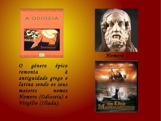 Gênero Épico Nos textos que pertencem ao gênero épico há a presença de um narrador que conta uma história que envolve terceiros.  Os textos épicos narram a história de um povo ou de uma nação, geralmente são textos longos envolvendo viagens, guerras, aventuras, gestos heroicos e há exaltação de heróis e seus feitos.  