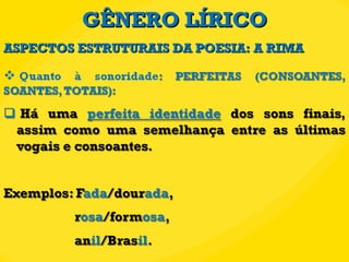 GÊNERO LÍRICO ASPECTOS ESTRUTURAIS DA POESIA: A RIMA 