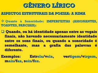 GÊNERO LÍRICO ASPECTOS ESTRUTURAIS DA POESIA: A RIMA 